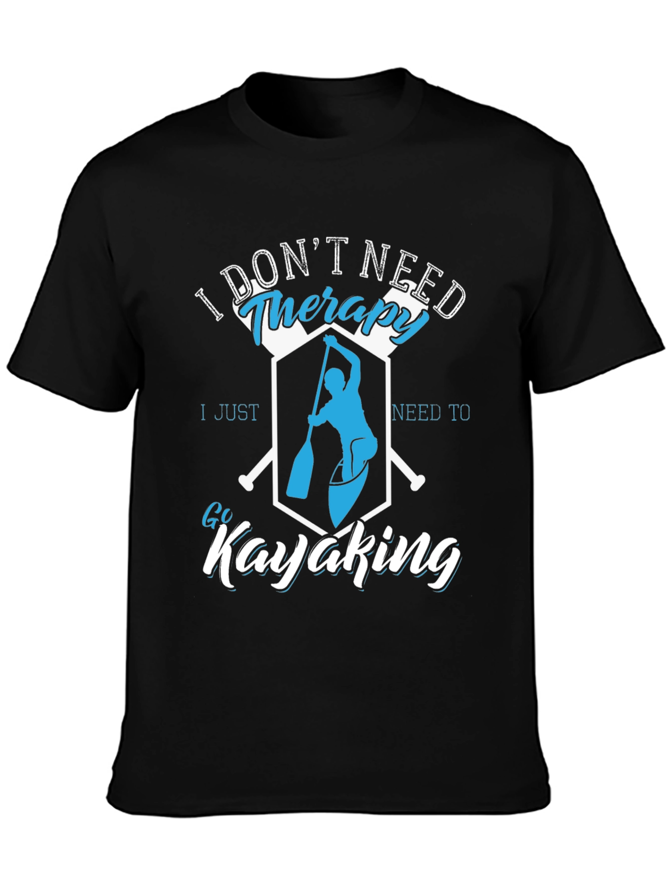 I Dont Need Therapy Kayaking T-Shirt