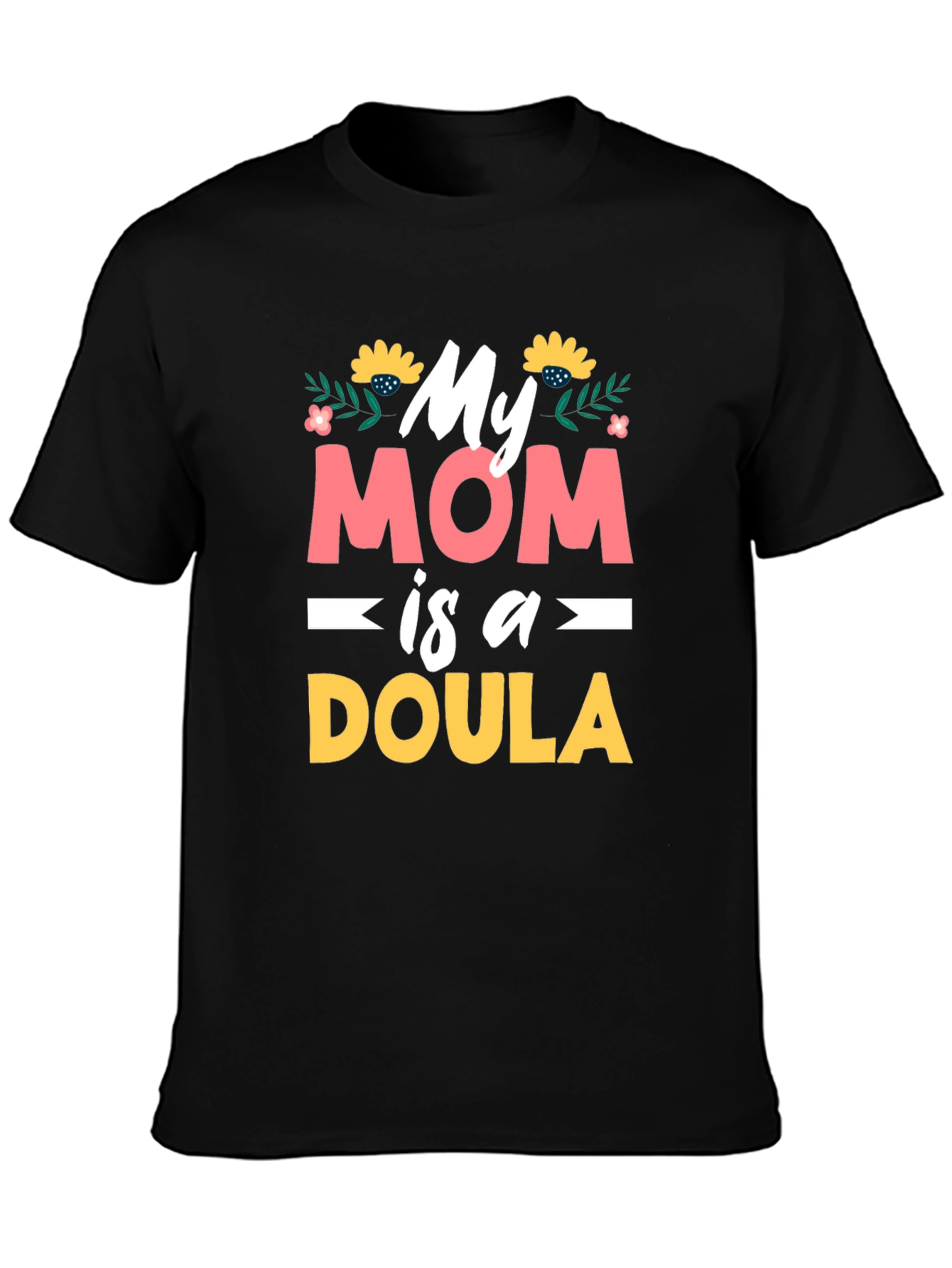 My Mom is a Doula Graphic T-Shirt