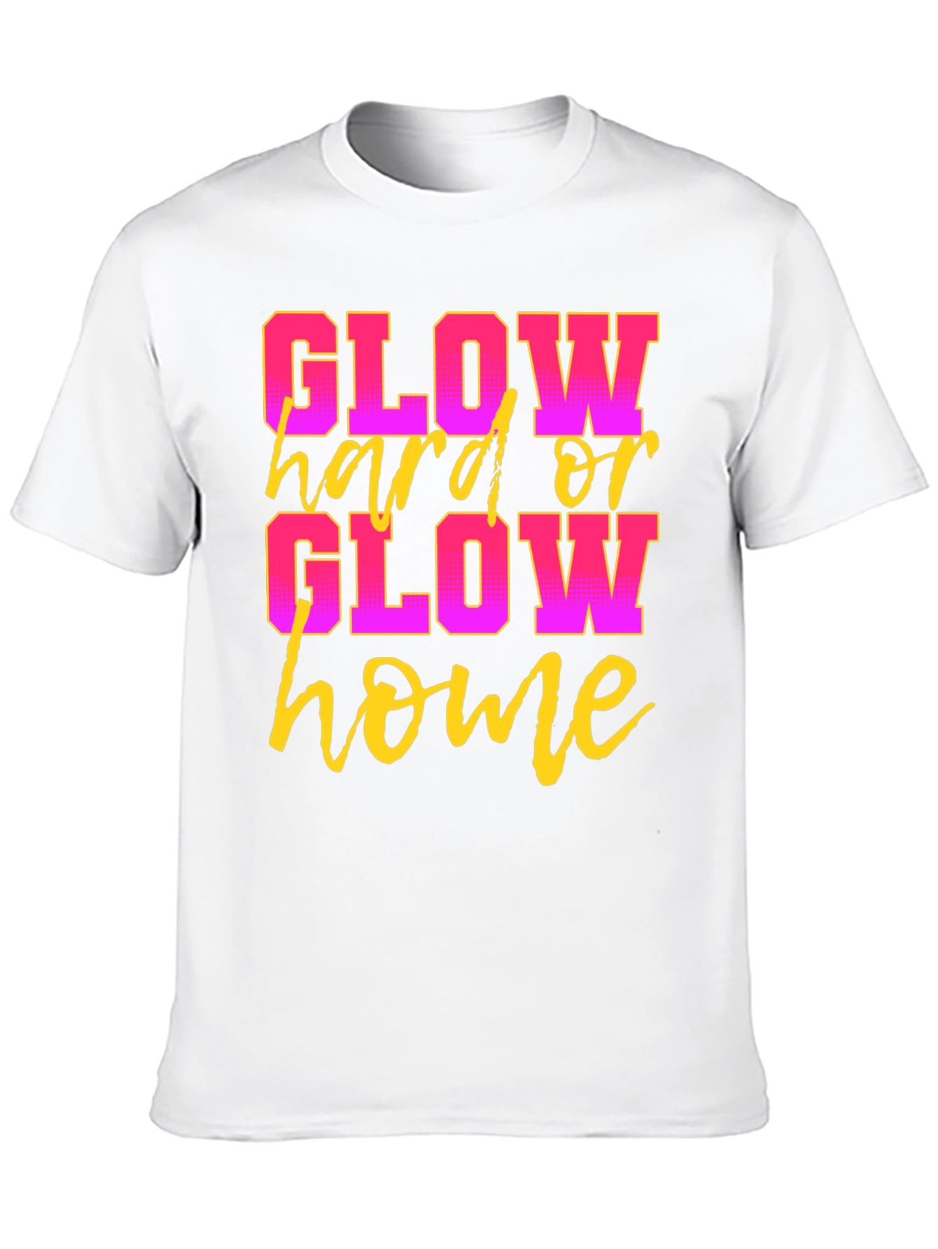 Glow Hard or Glow Home Black Graphic T-Shirt