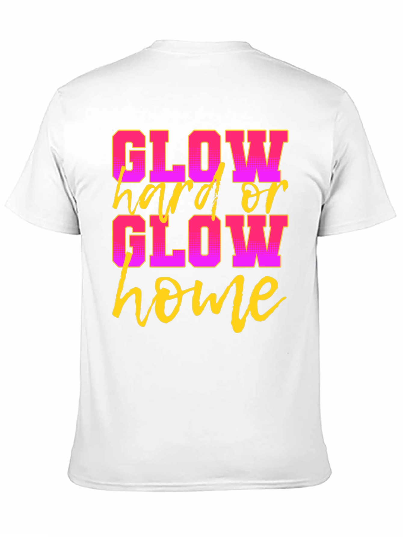 Glow Hard or Glow Home Black Graphic T-Shirt