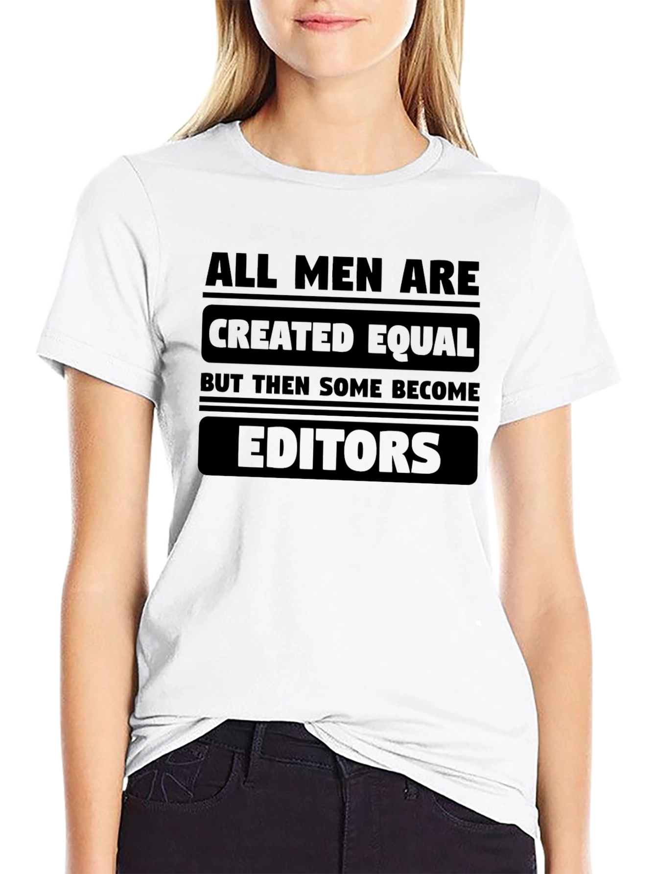 All Men Are Created Equal Funny Editor T-Shirt