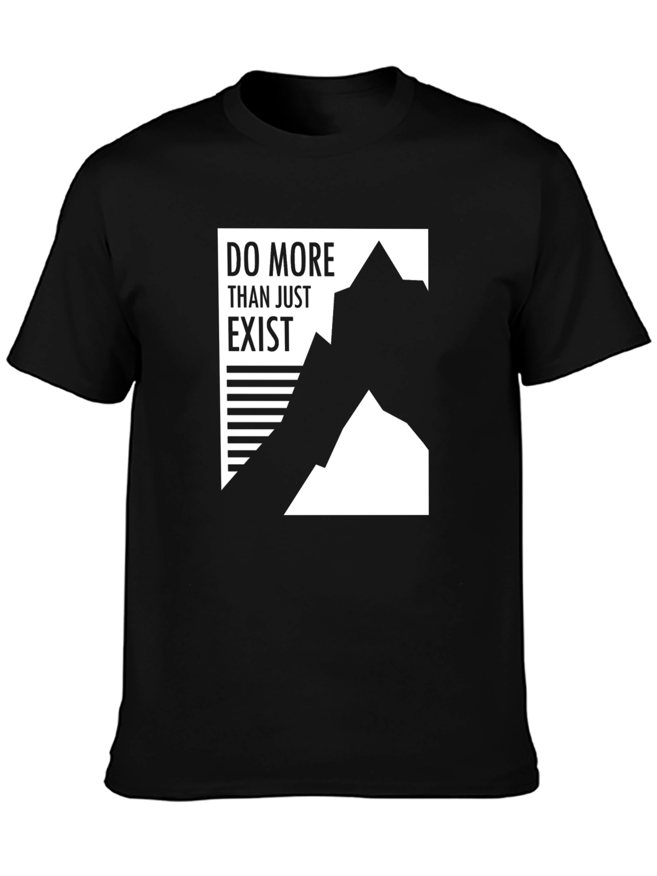 Do More Than Just Exist Graphic Tee