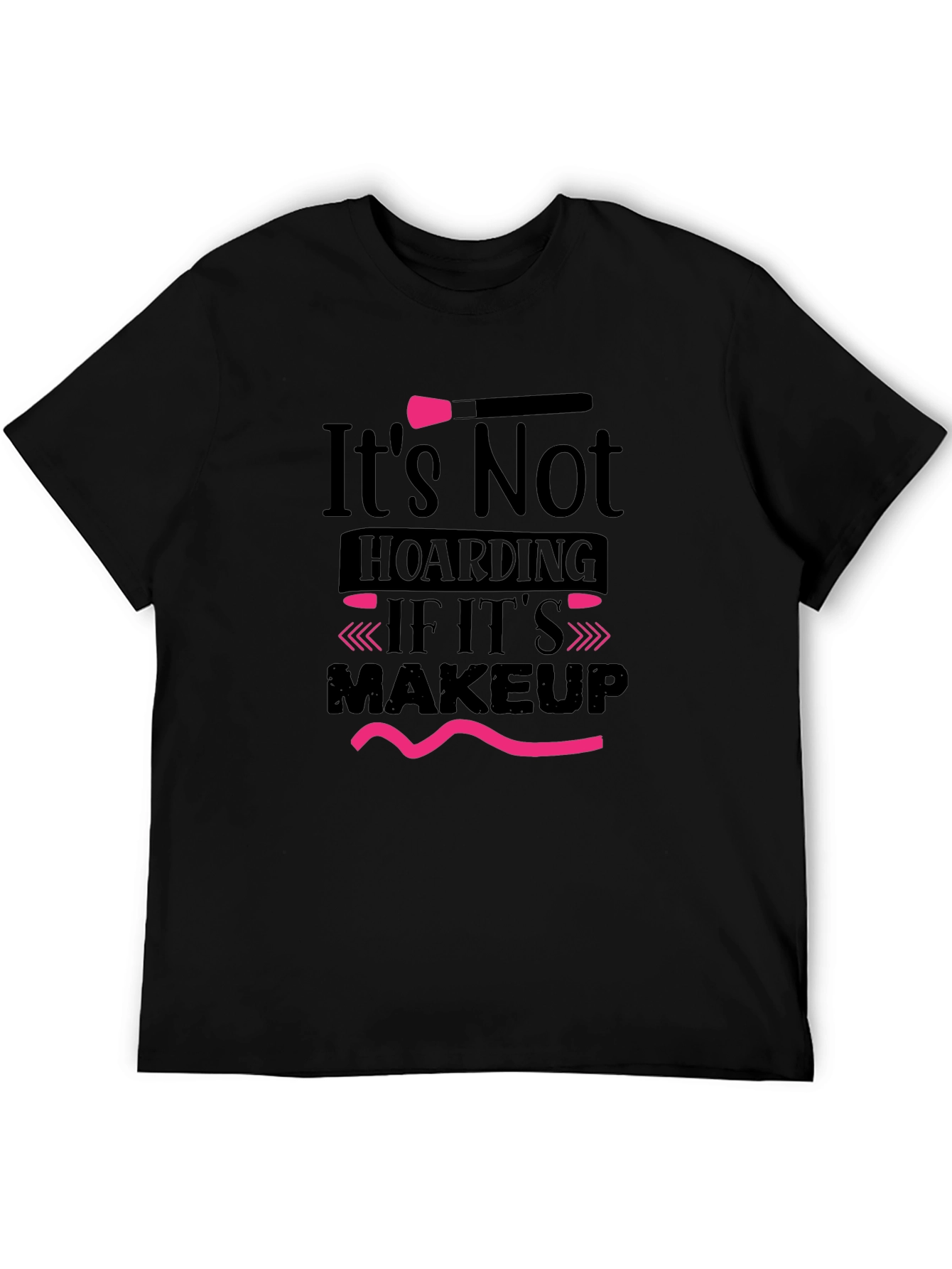 Makeup Lovers T-Shirt - Its Not Hoarding