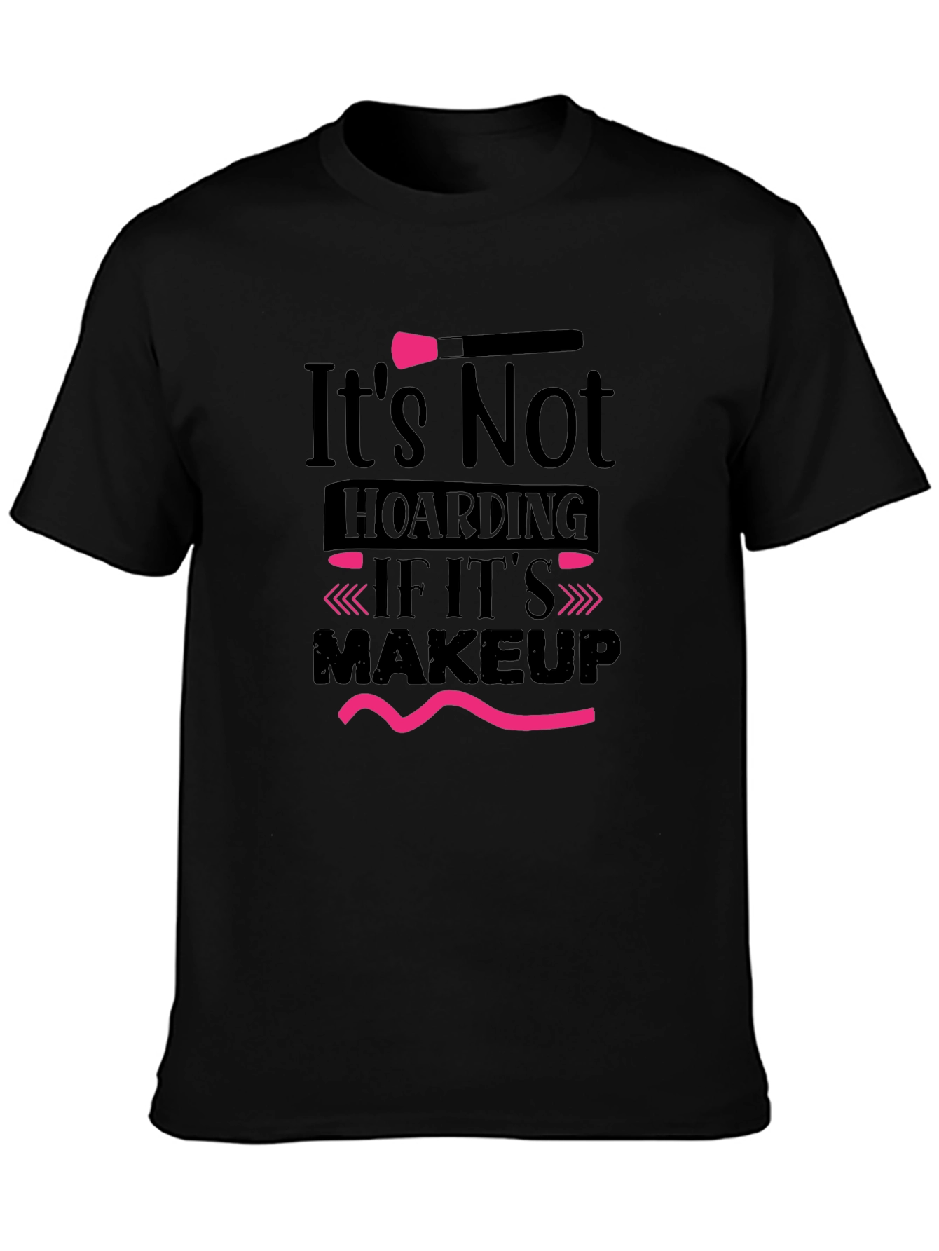 Makeup Lovers T-Shirt - Its Not Hoarding