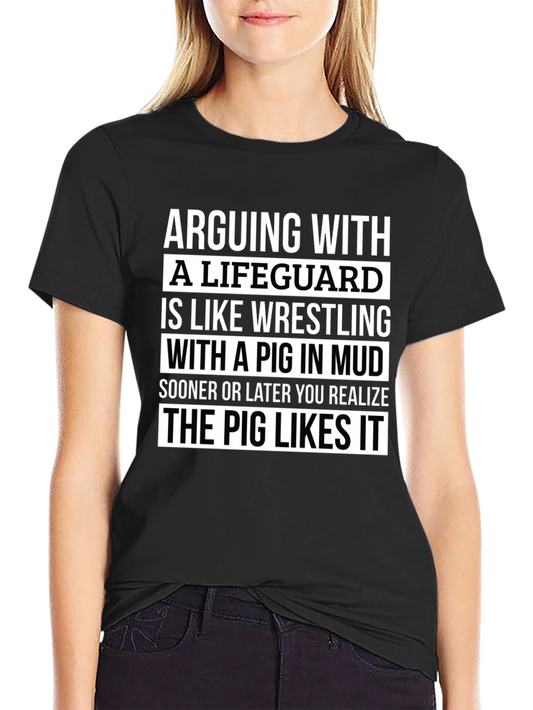 Arguing with a Lifeguard T-Shirt - Funny Saying