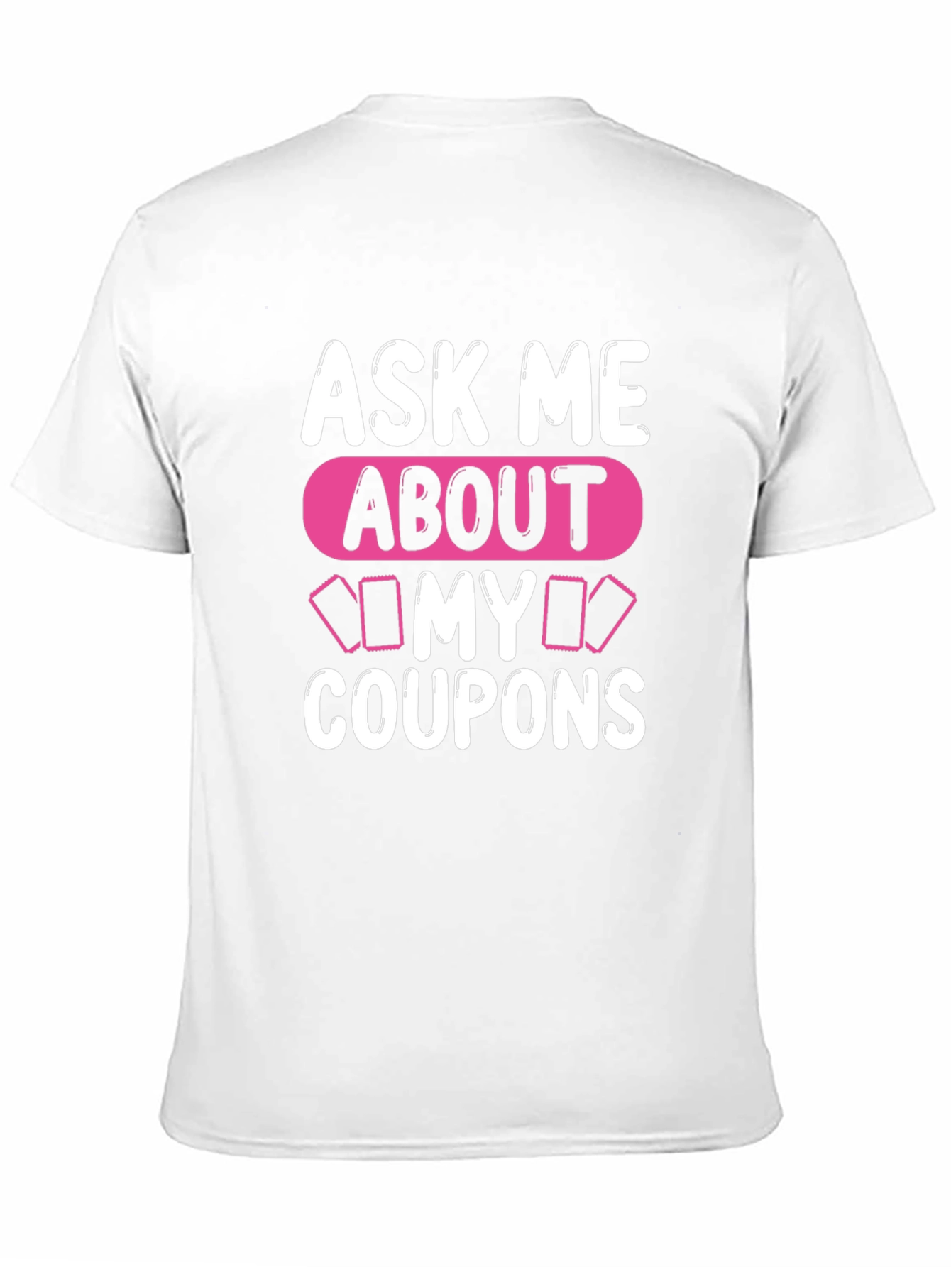 Ask Me About My Coupons T-Shirt Unique Design