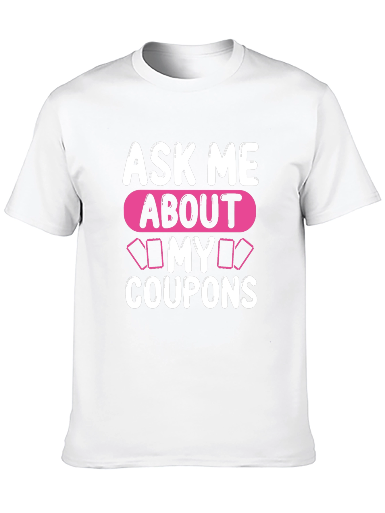 Ask Me About My Coupons T-Shirt Unique Design