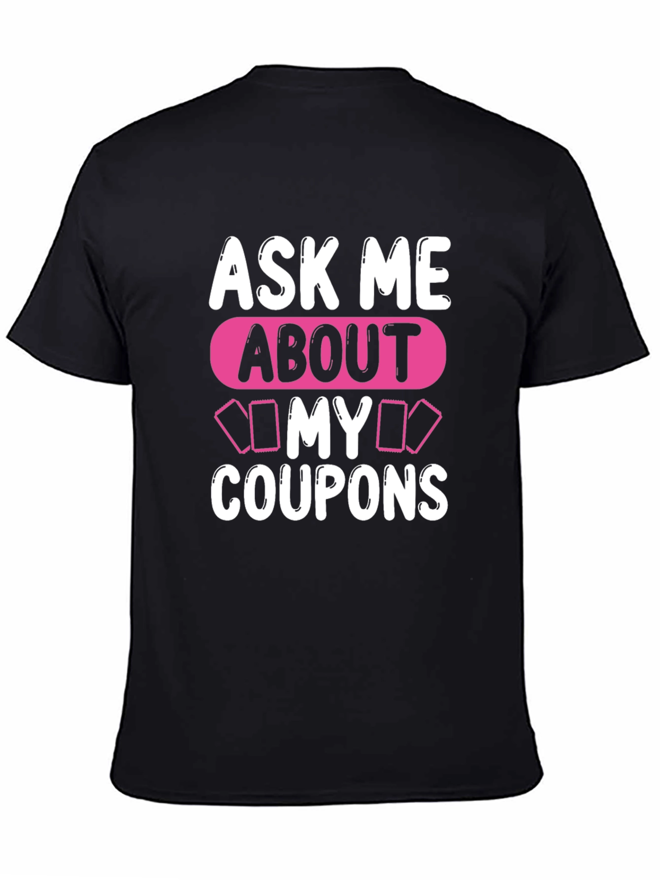 Ask Me About My Coupons T-Shirt Unique Design