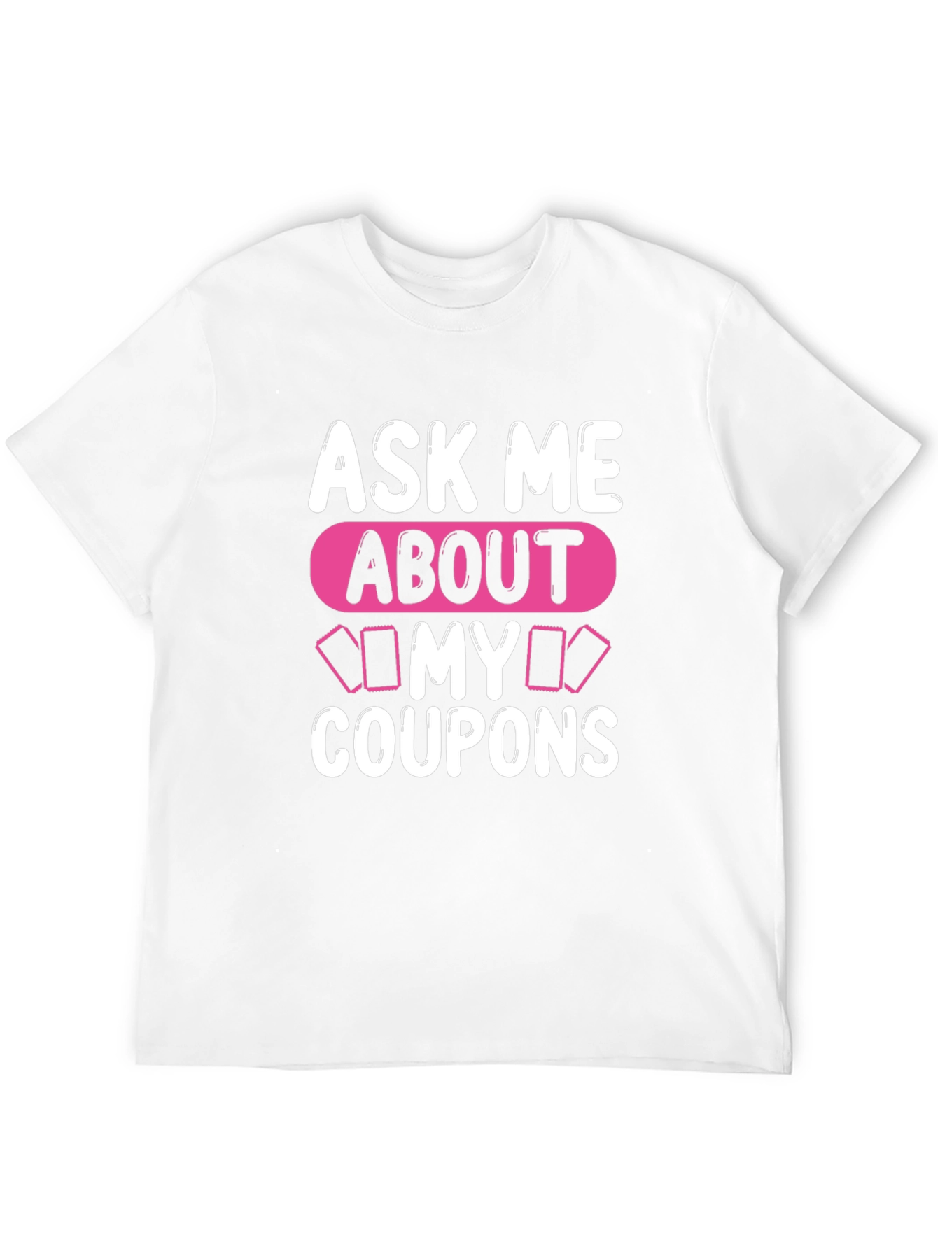 Ask Me About My Coupons T-Shirt Unique Design