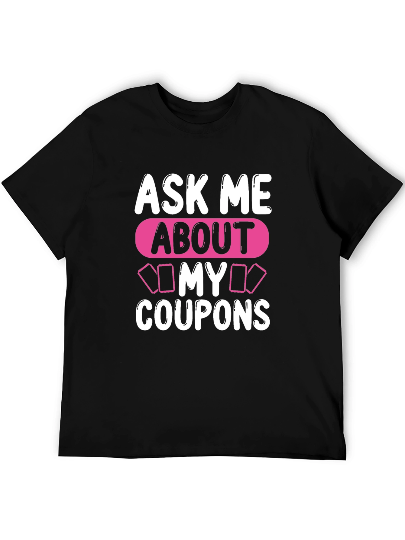 Ask Me About My Coupons T-Shirt Unique Design