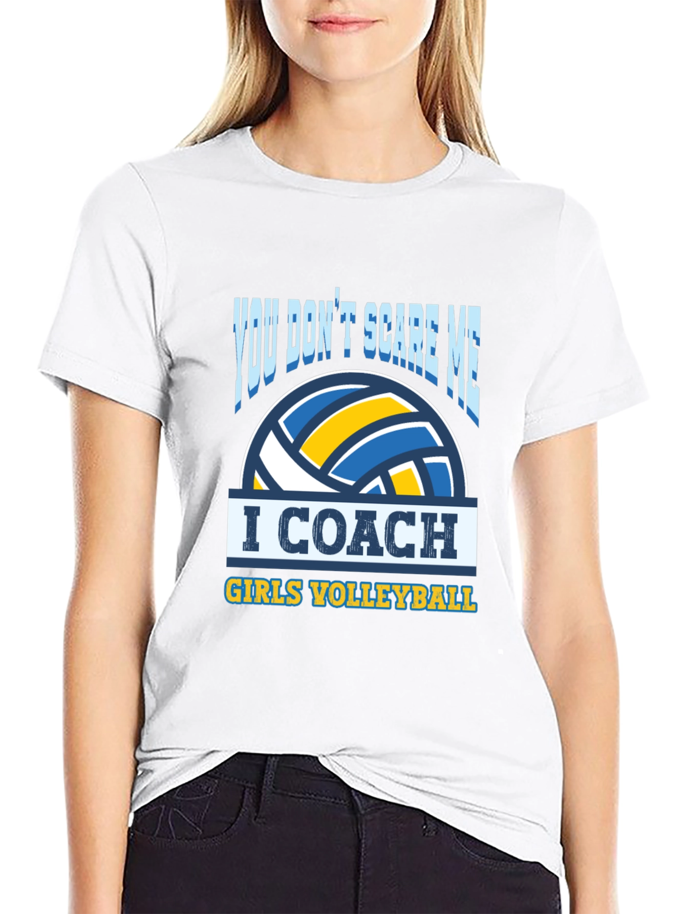 Volleyball Coach T-Shirt - You Dont Scare Me