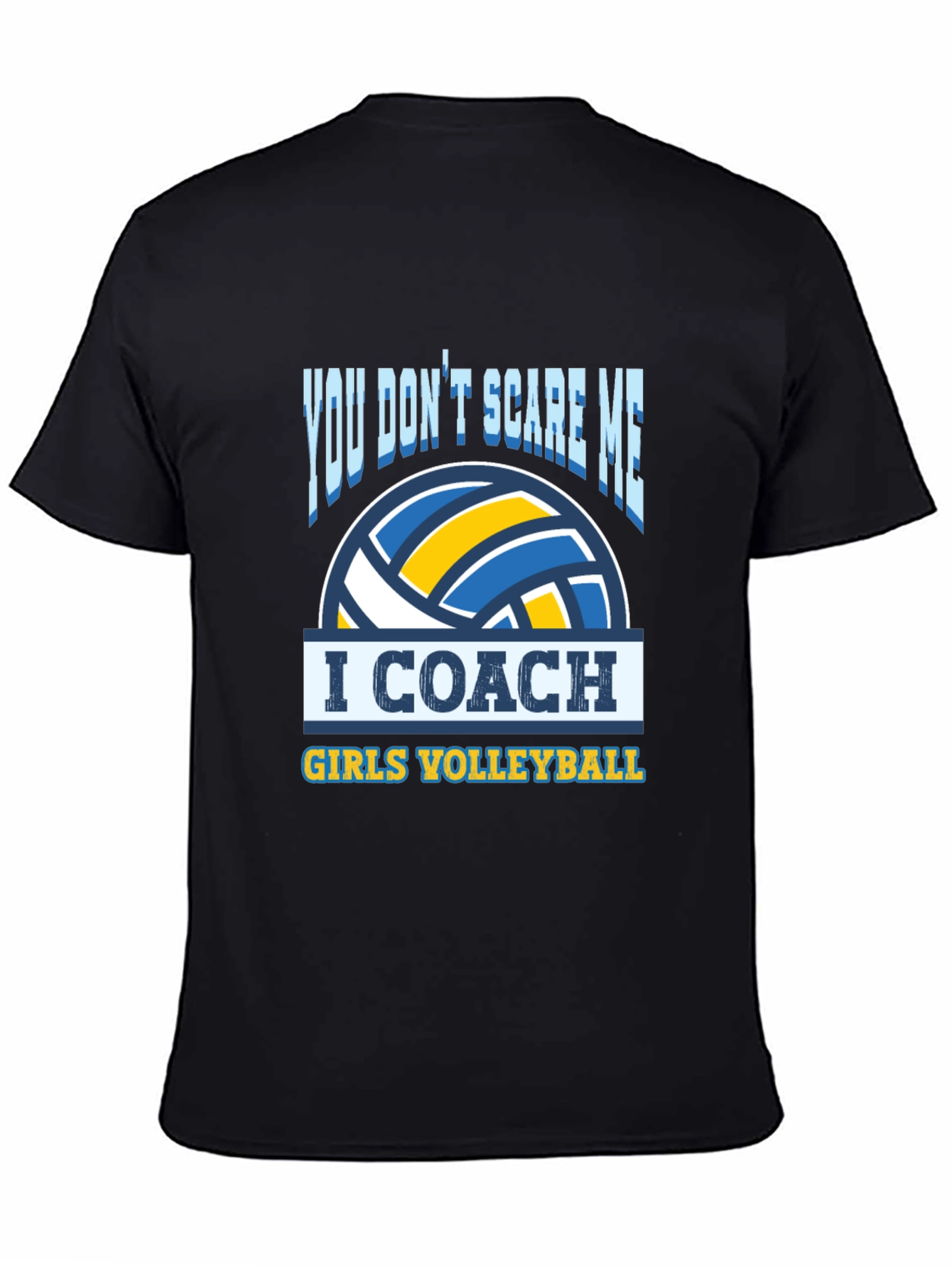 Volleyball Coach T-Shirt - You Dont Scare Me