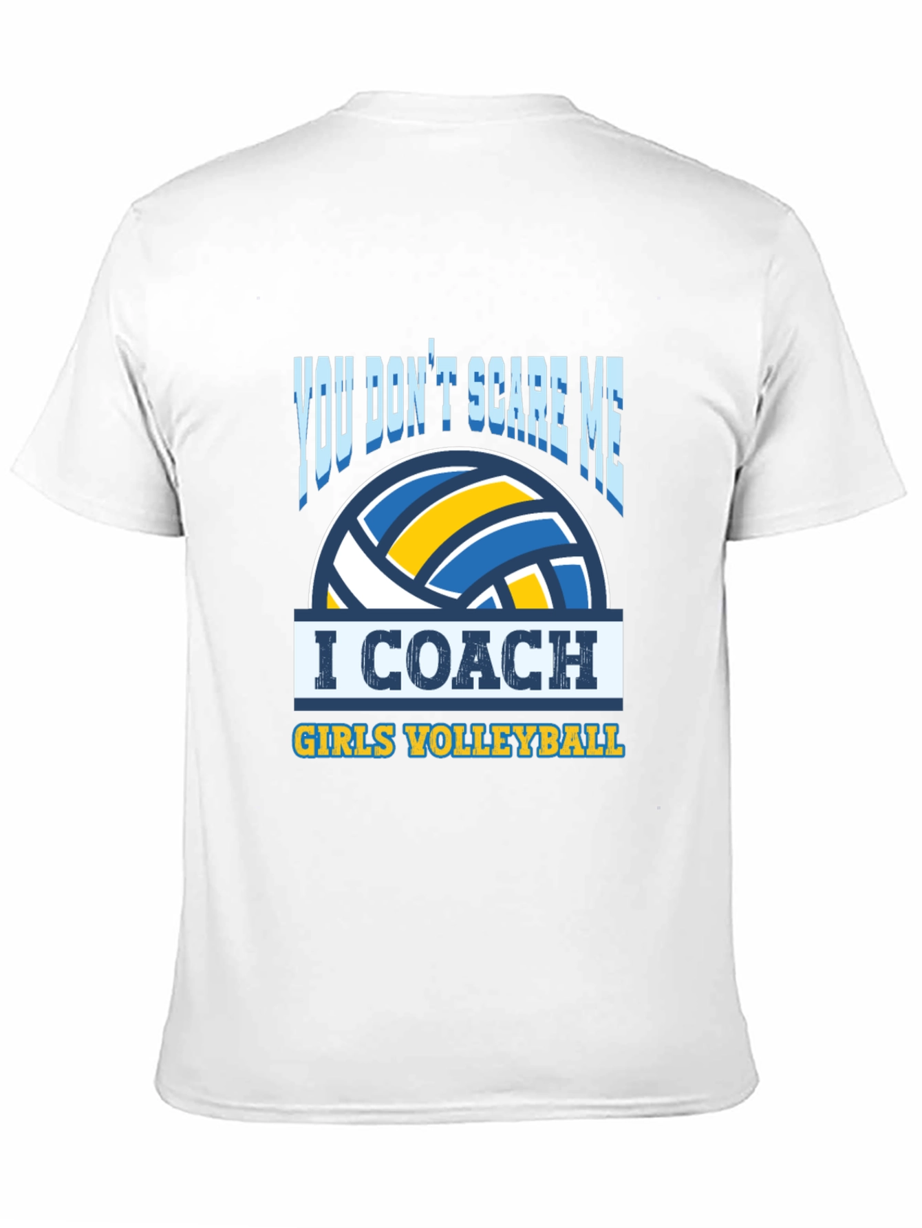 Volleyball Coach T-Shirt - You Dont Scare Me