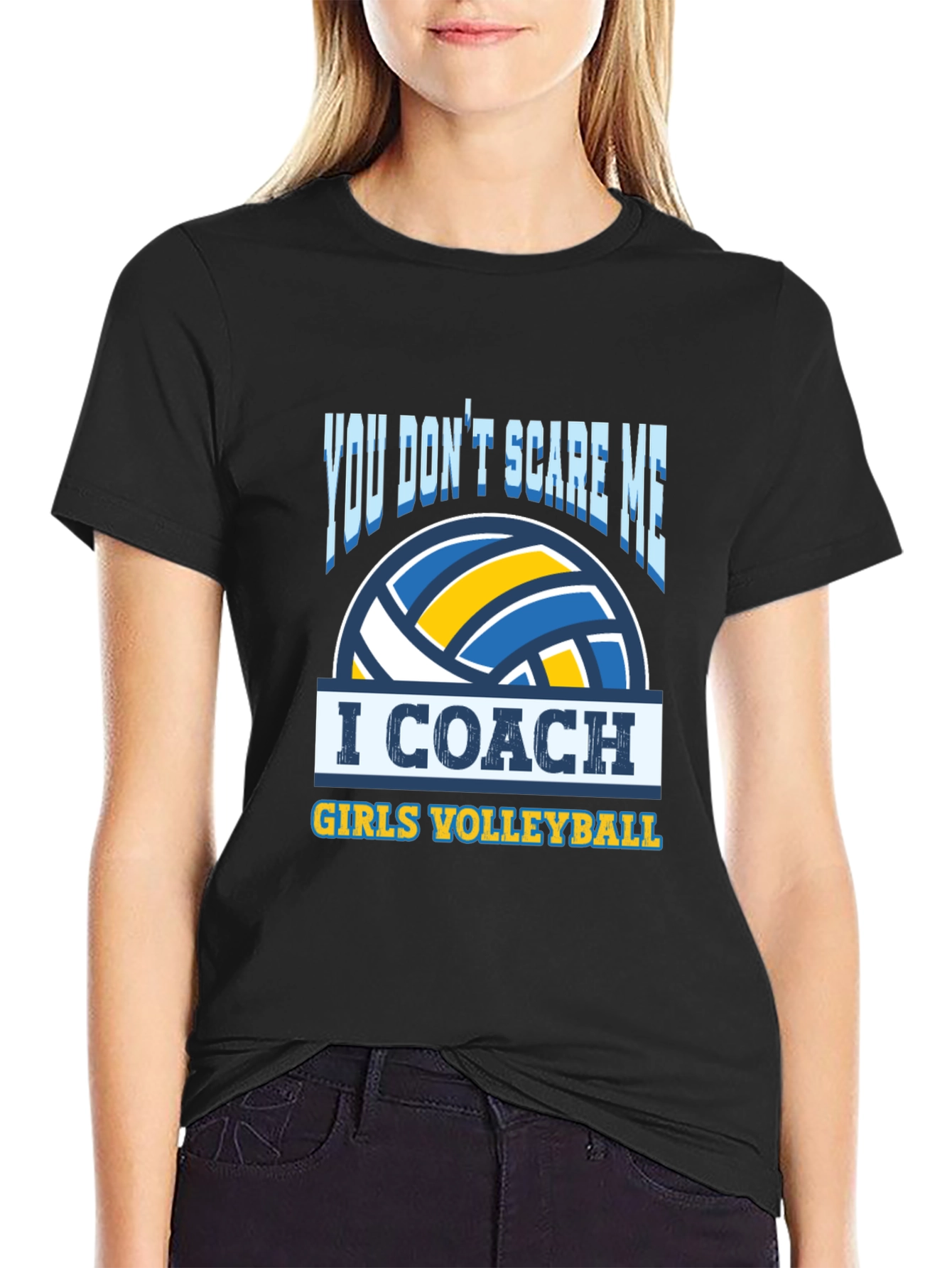 Volleyball Coach T-Shirt - You Dont Scare Me