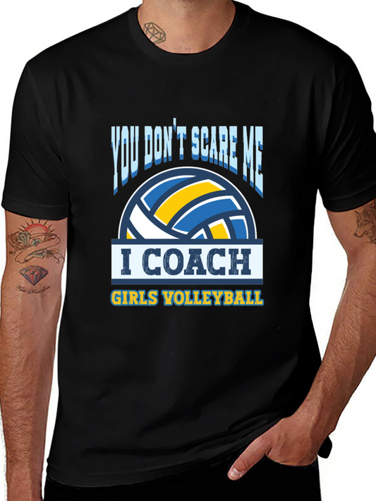 Volleyball Coach T-Shirt - You Dont Scare Me