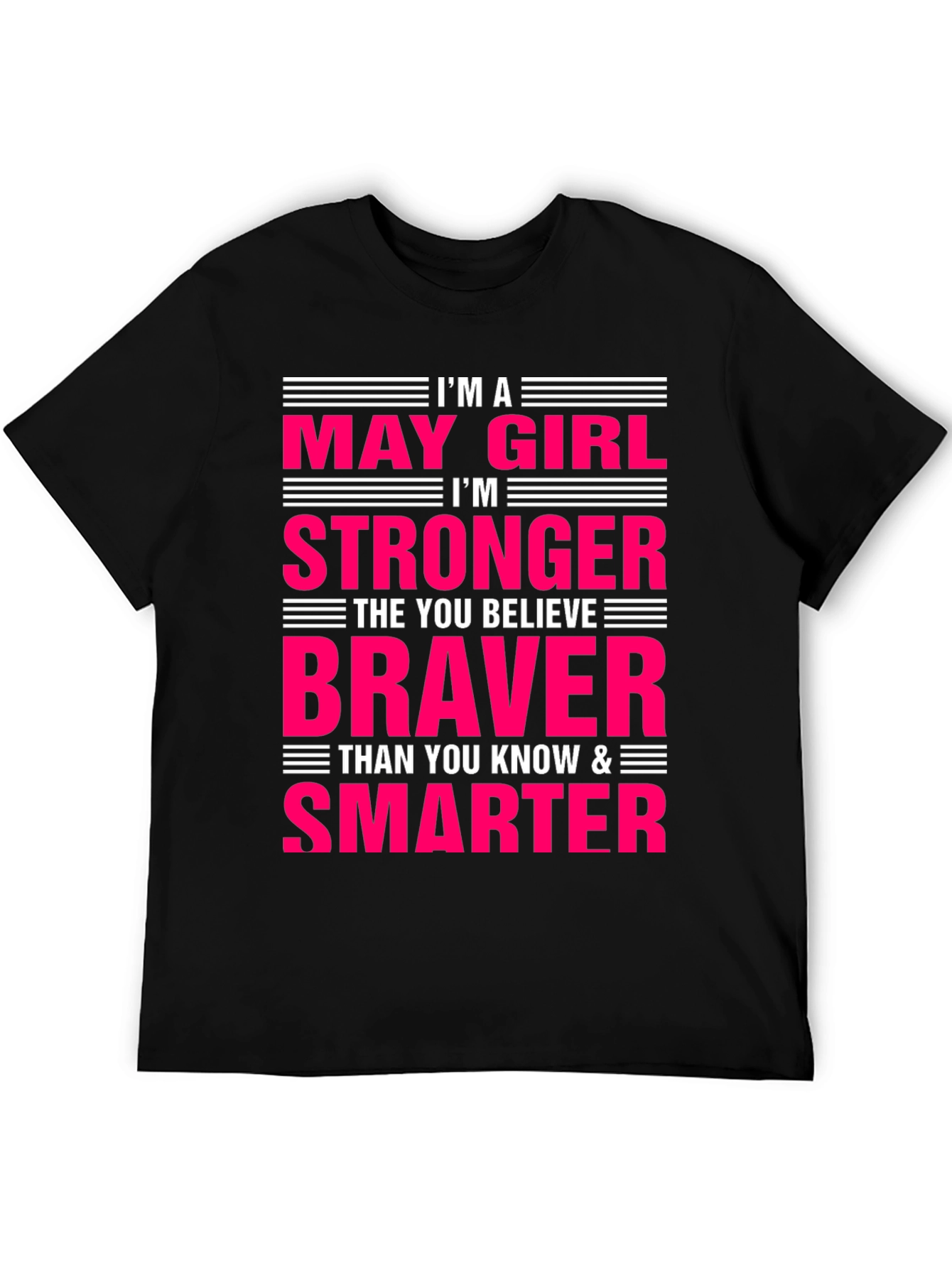 May Girl Stronger Braver Smarter T-Shirt