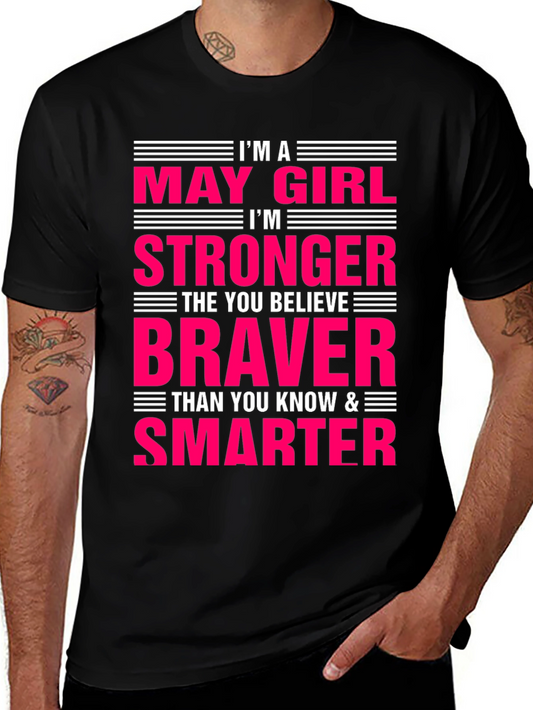 May Girl Stronger Braver Smarter T-Shirt