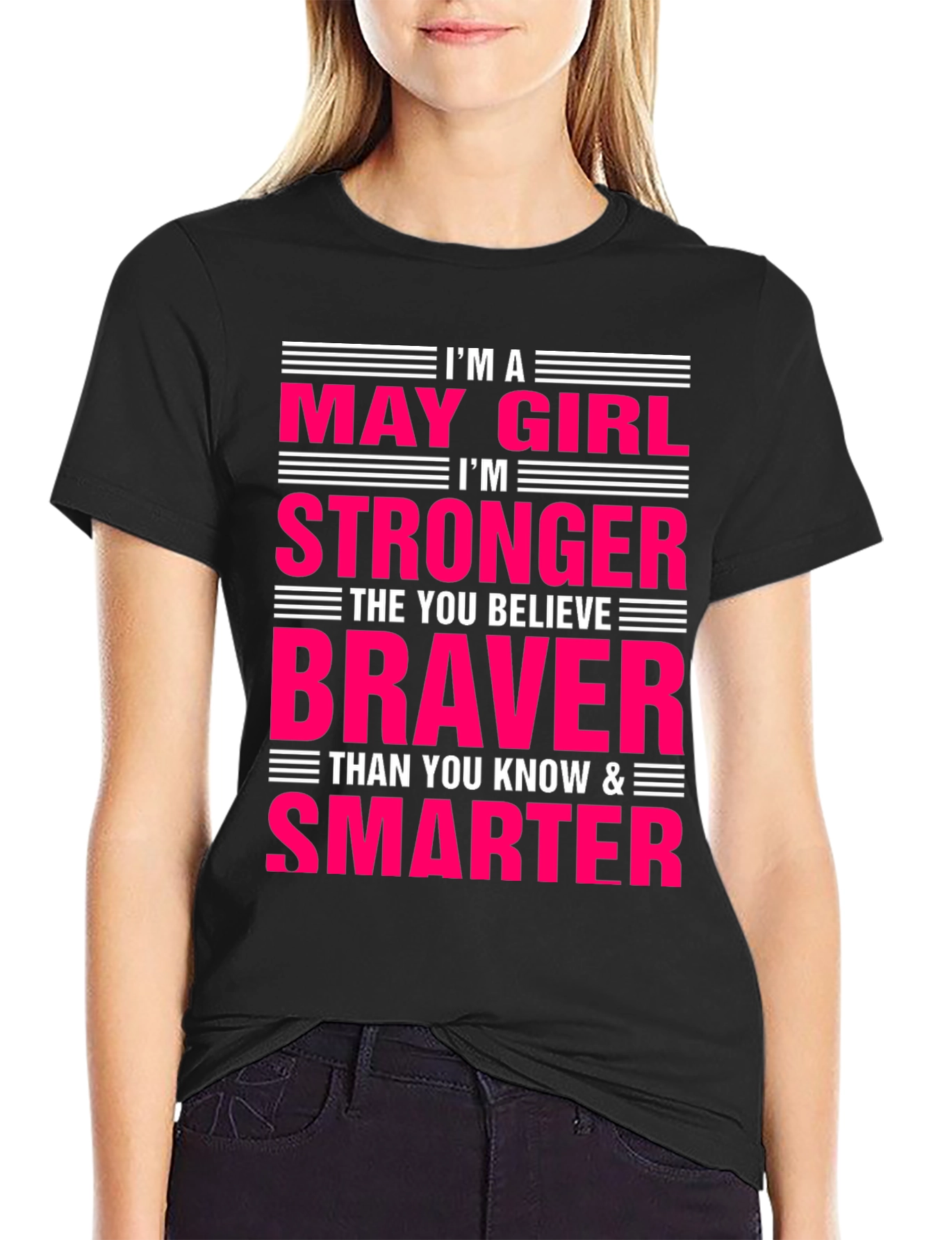 May Girl Stronger Braver Smarter T-Shirt