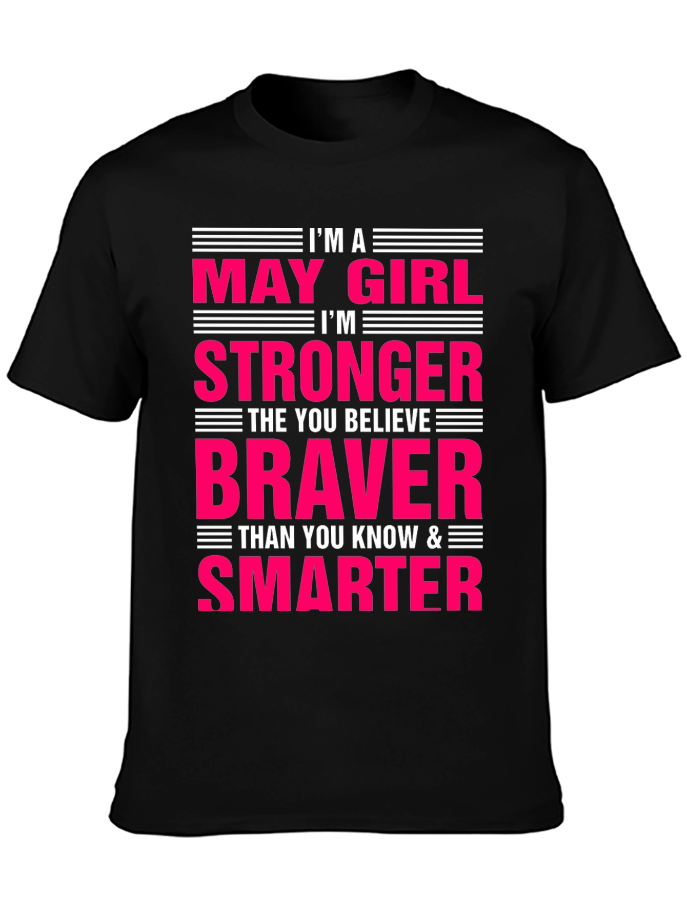 May Girl Stronger Braver Smarter T-Shirt