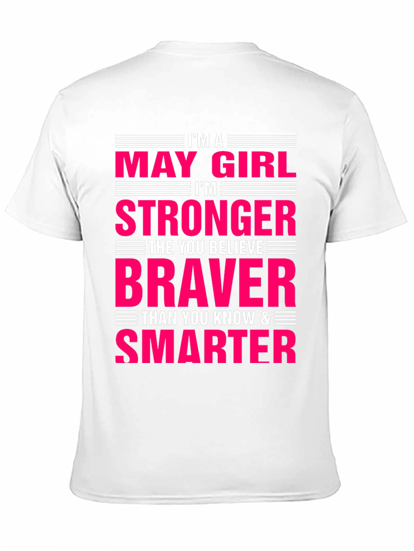 May Girl Stronger Braver Smarter T-Shirt