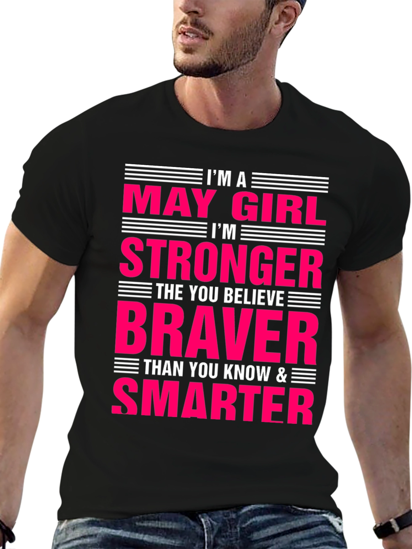 May Girl Stronger Braver Smarter T-Shirt