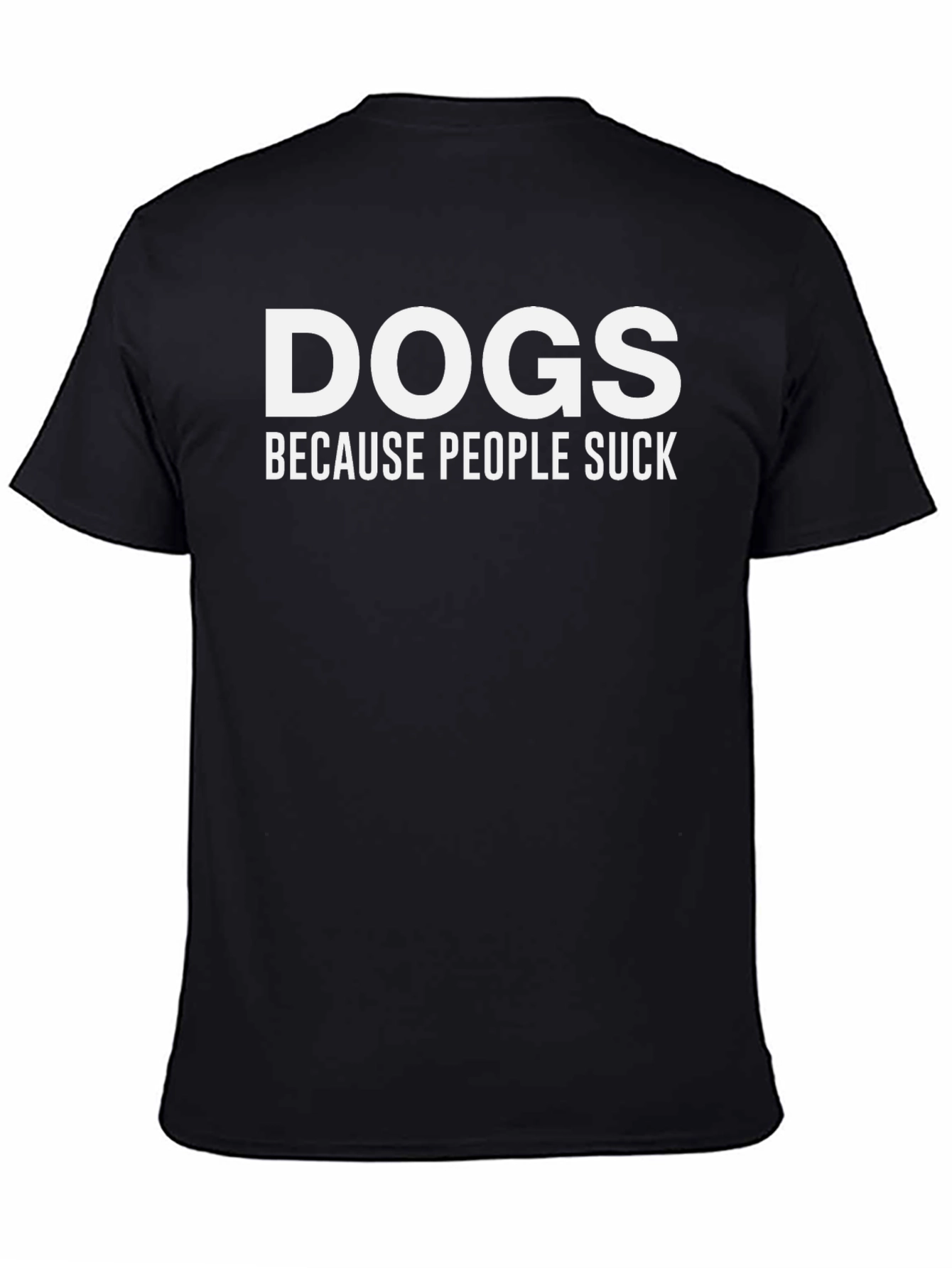 Dogs Because People Suck Black T-Shirt