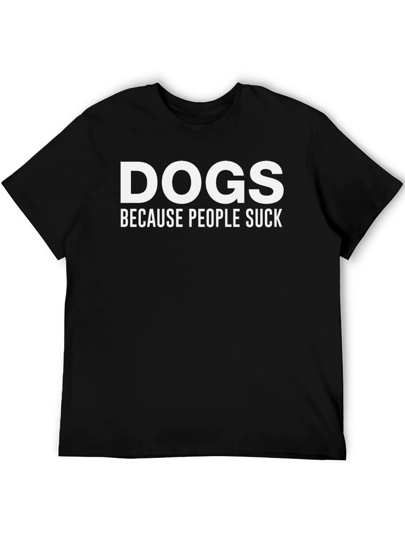 Dogs Because People Suck Black T-Shirt