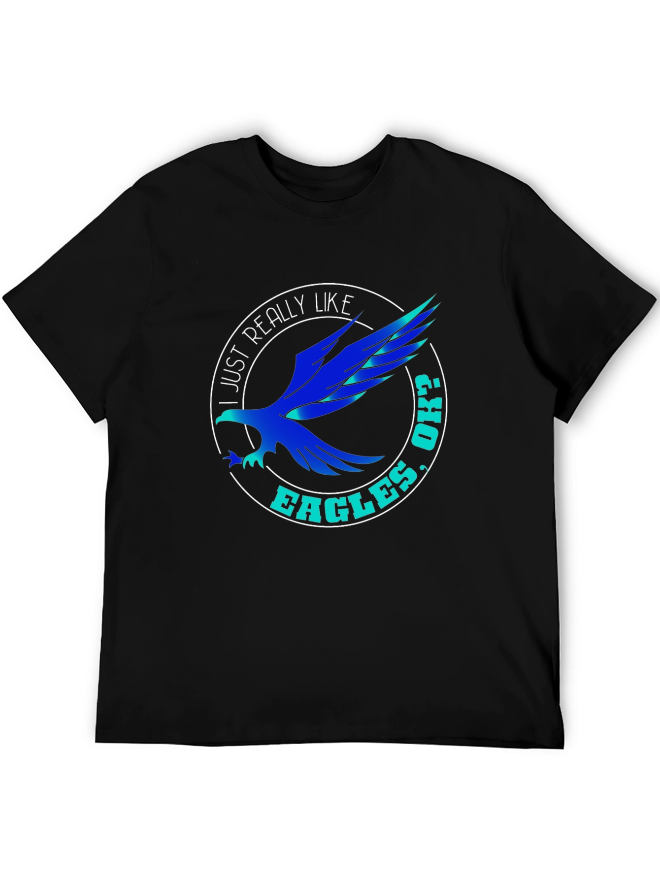 I Just Really Like Eagles Ok? T-Shirt