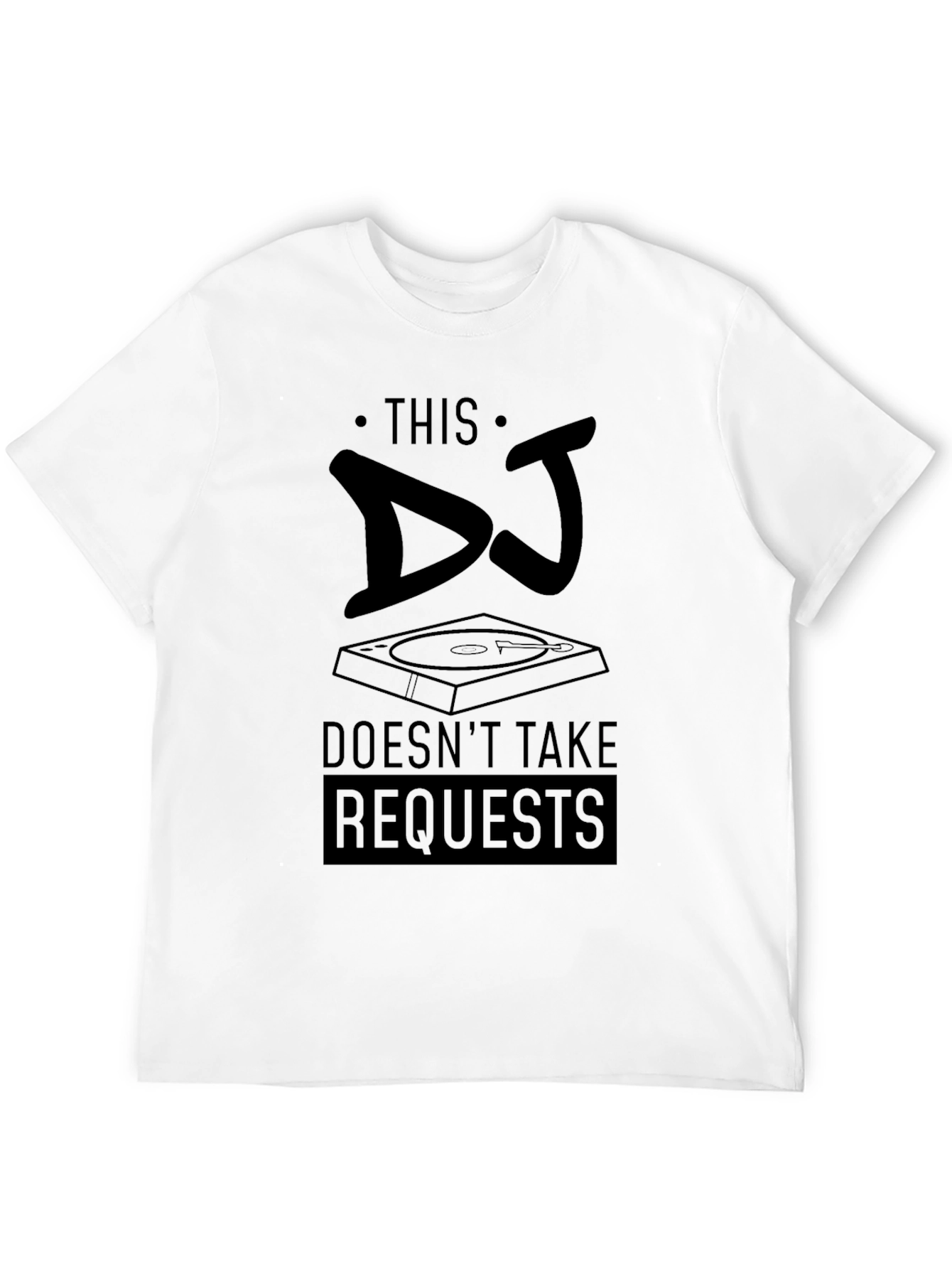 This DJ Doesnt Take Requests T-Shirt