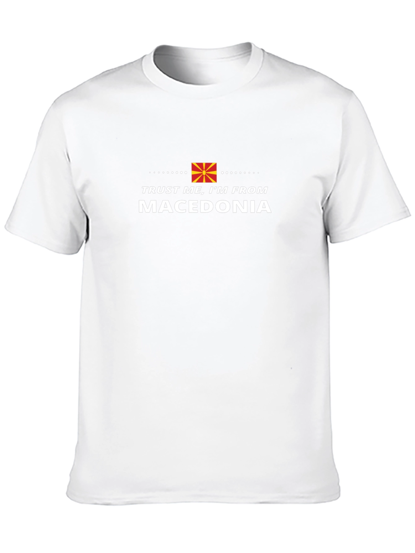 Trust Me Im From Macedonia T-Shirt