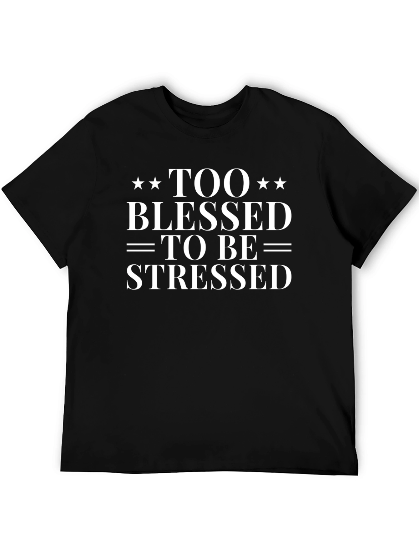 Too Blessed To Be Stressed T-Shirt
