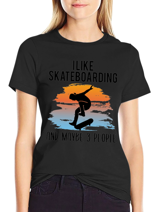 I Like Skateboarding and Maybe 3 People T-Shirt