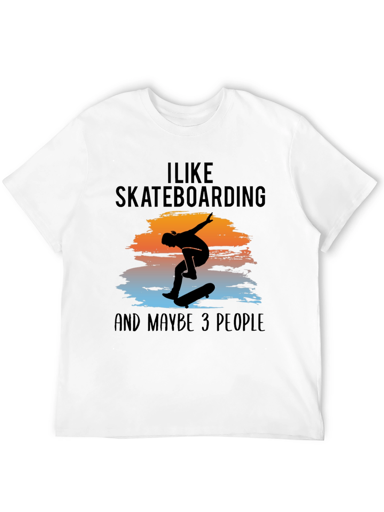 I Like Skateboarding and Maybe 3 People T-Shirt