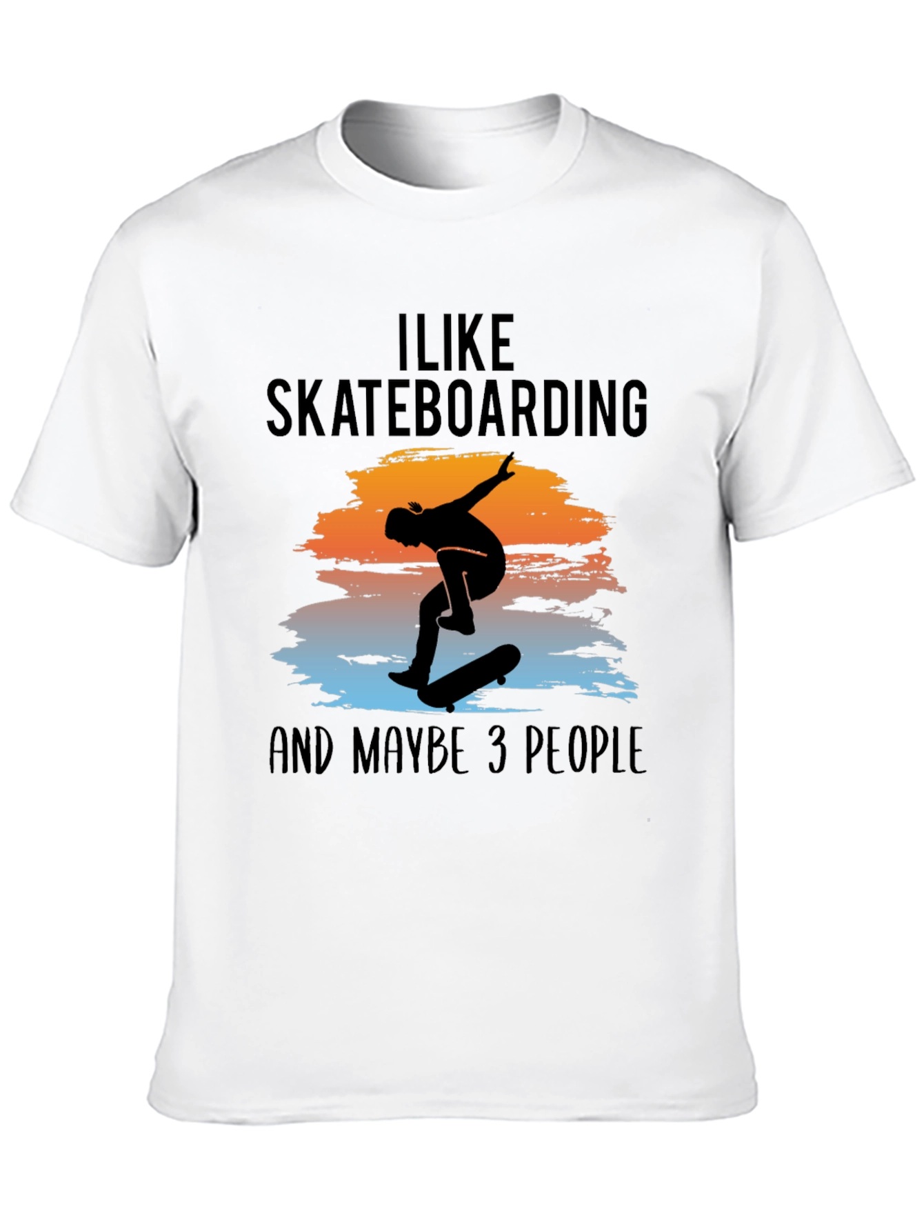 I Like Skateboarding and Maybe 3 People T-Shirt