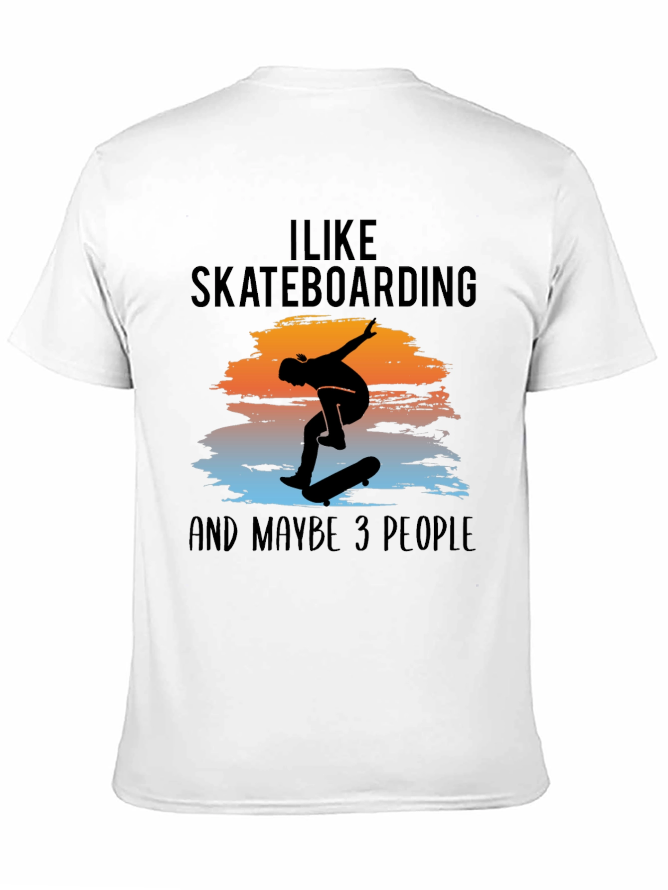 I Like Skateboarding and Maybe 3 People T-Shirt