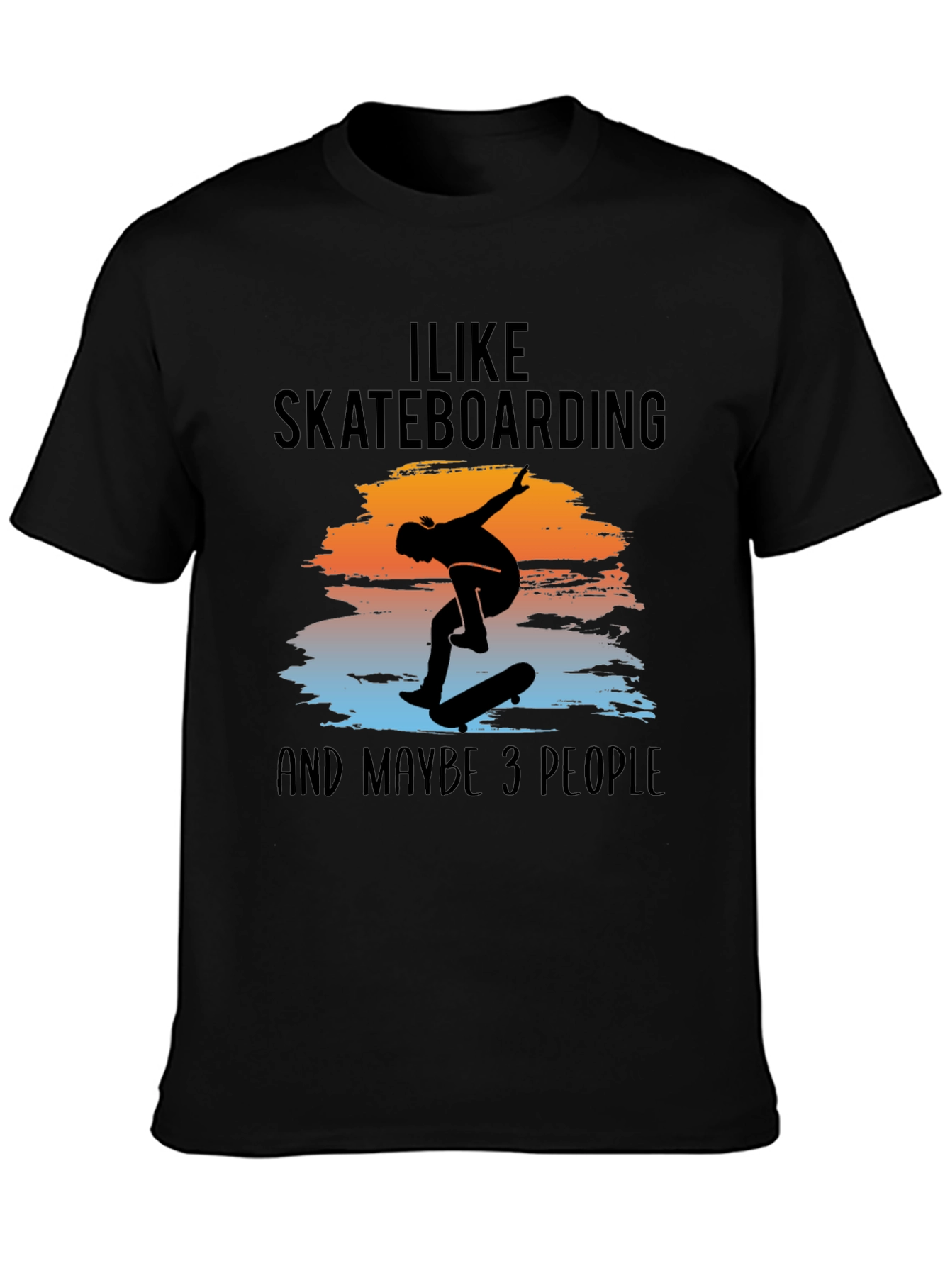 I Like Skateboarding and Maybe 3 People T-Shirt