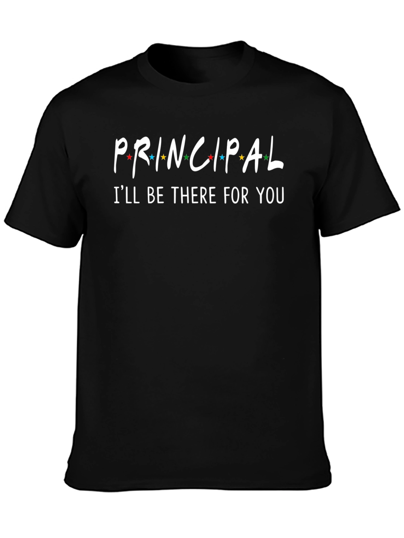 Principal Ill Be There For You T-Shirt