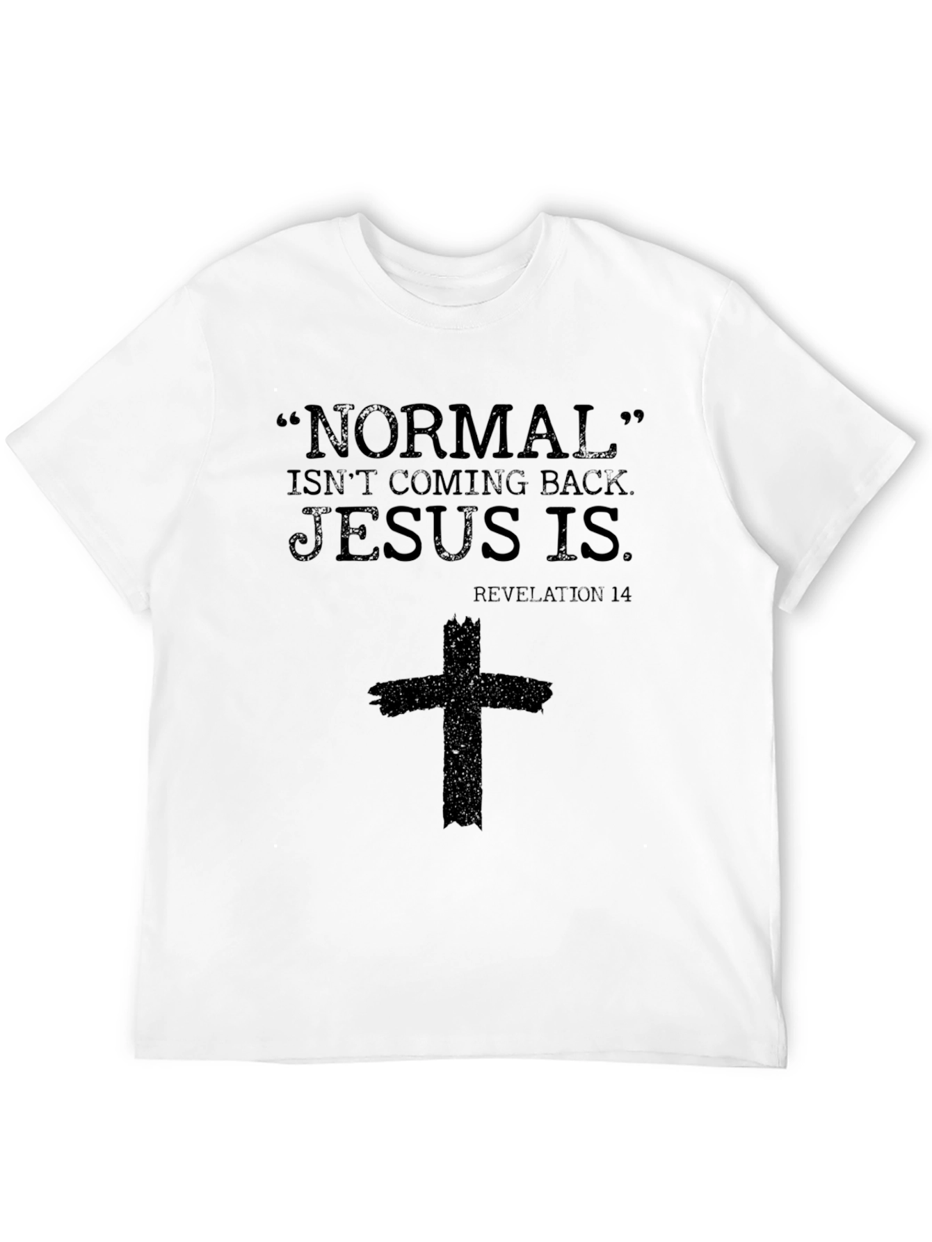 Normal Isnt Coming Back Jesus Is Graphic Tee