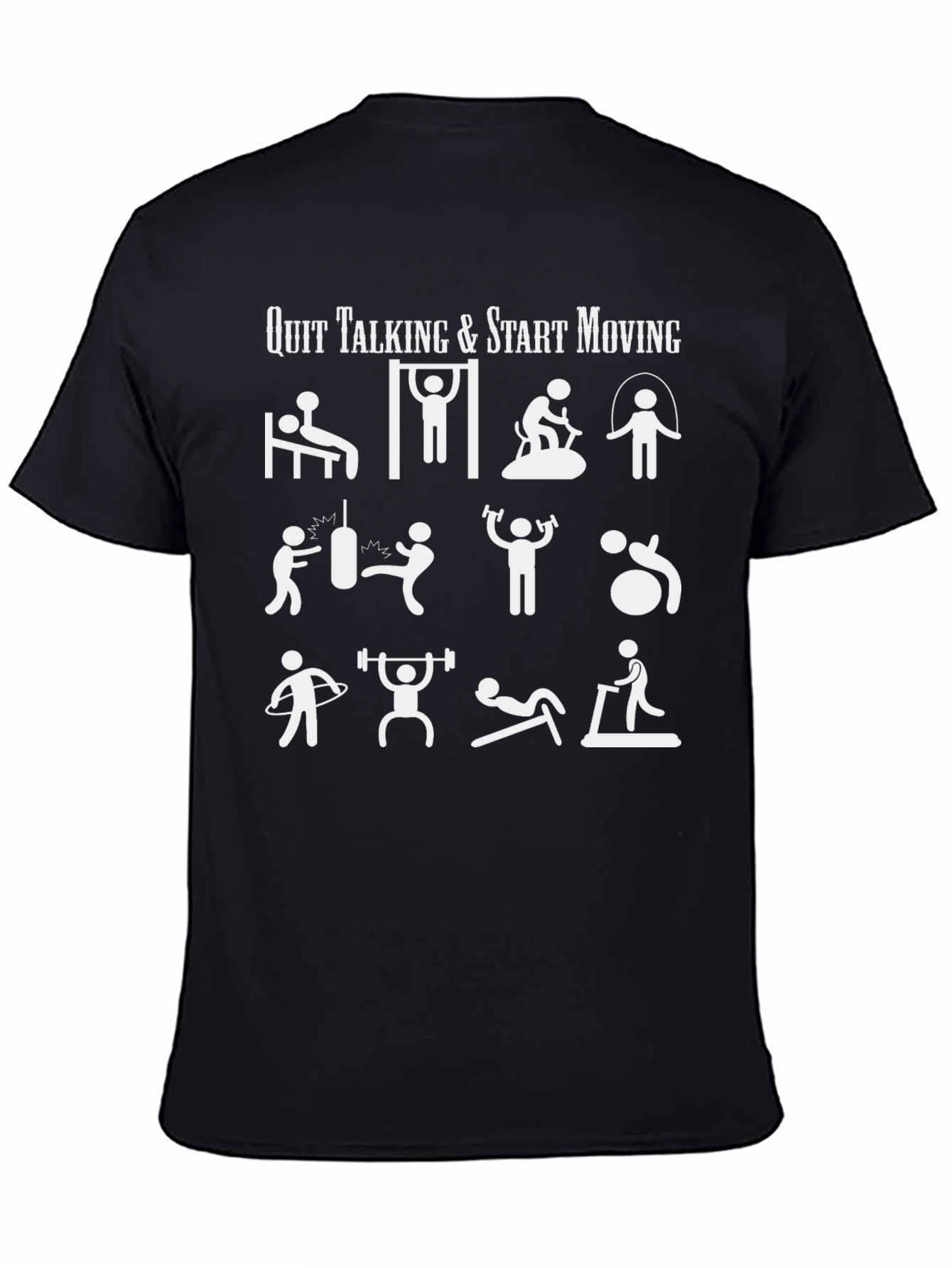 Workout Motivation T-Shirt - Quit Talking Start Moving!