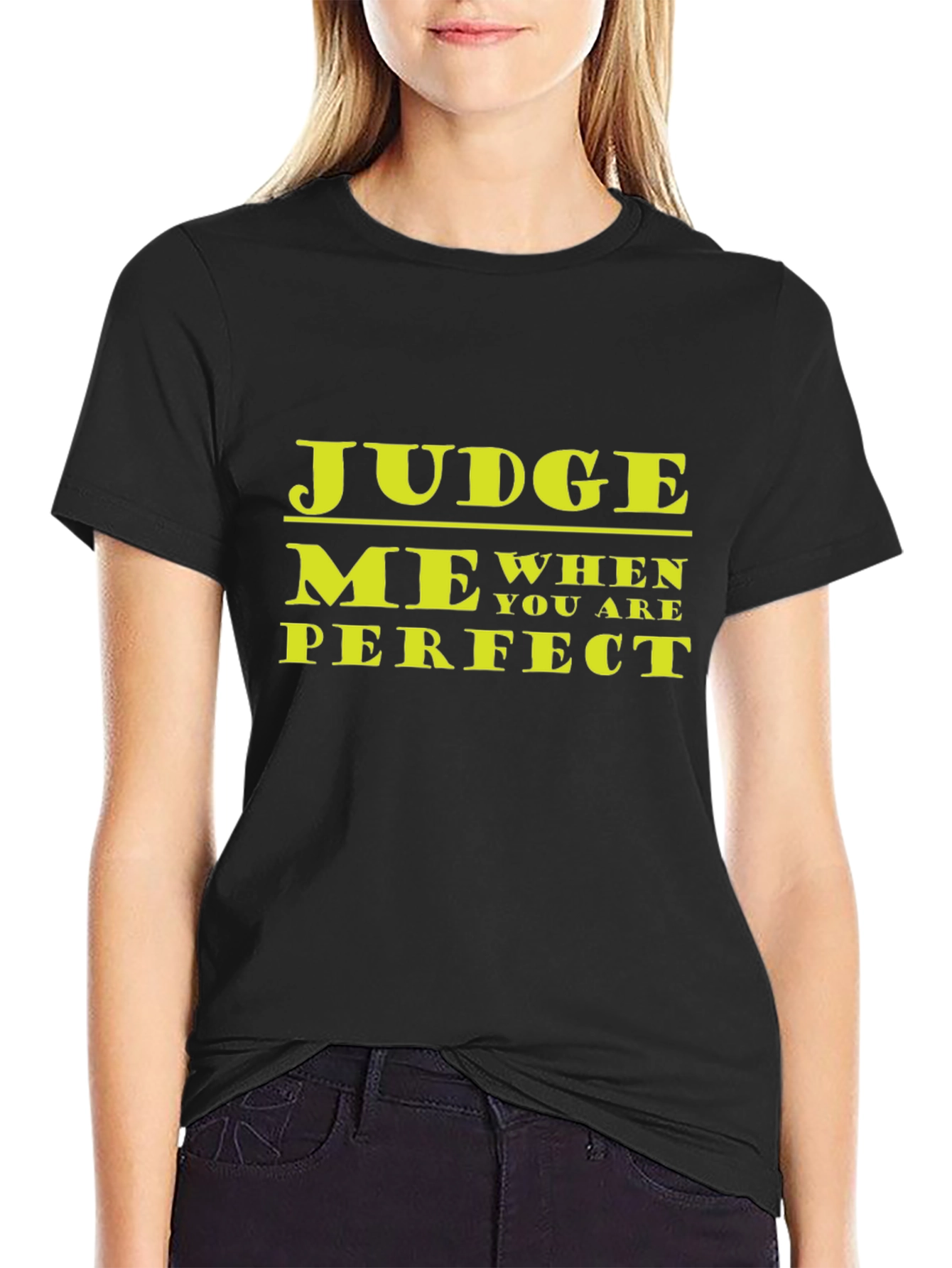 Judge Me When You Are Perfect Graphic T-Shirt