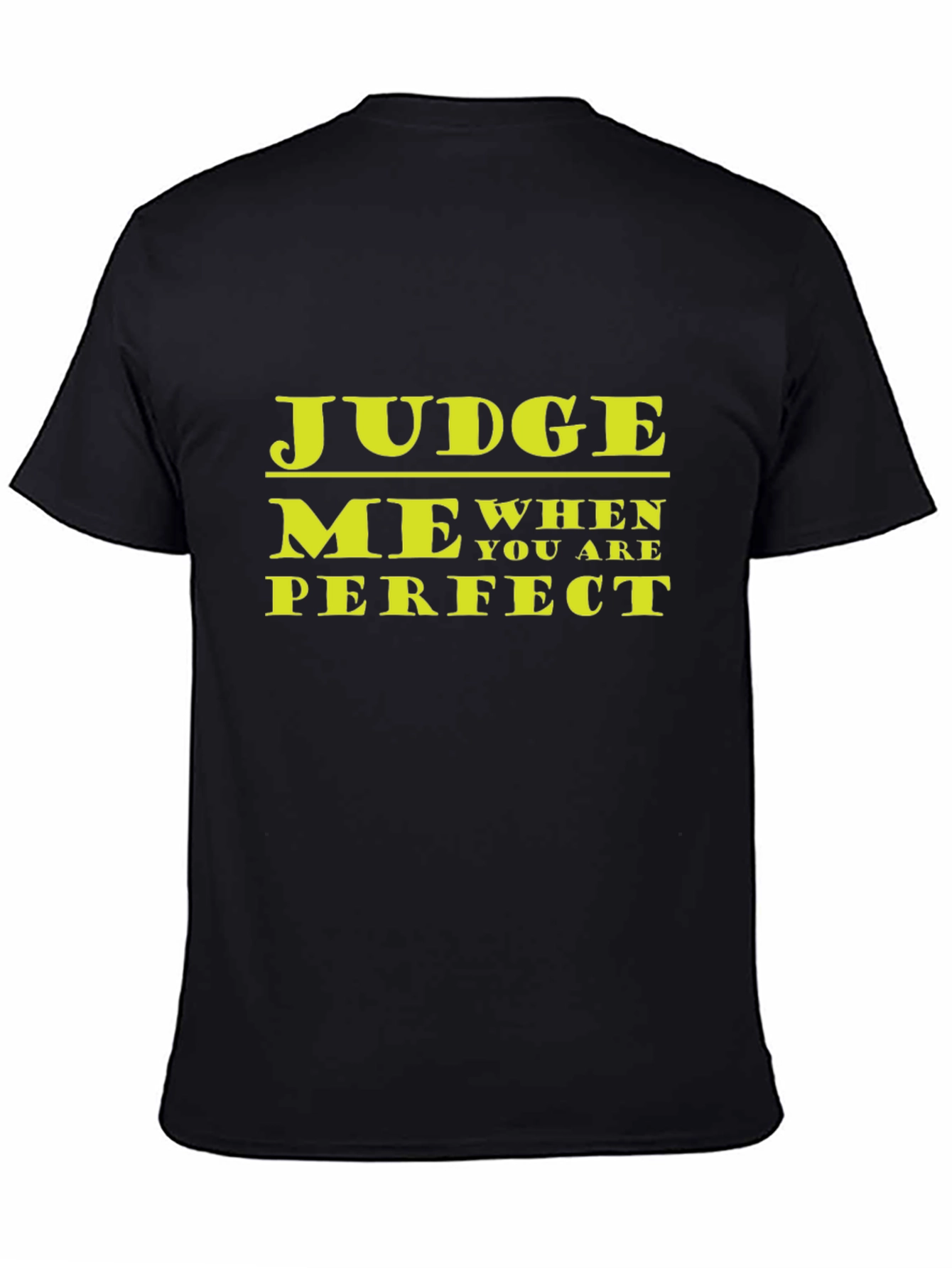 Judge Me When You Are Perfect Graphic T-Shirt
