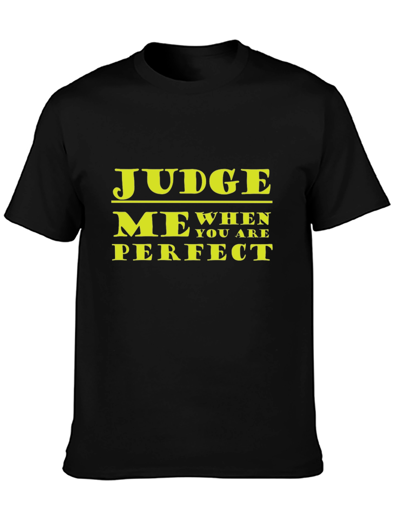 Judge Me When You Are Perfect Graphic T-Shirt