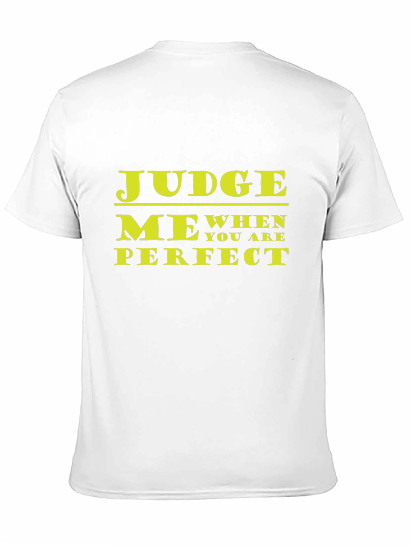 Judge Me When You Are Perfect Graphic T-Shirt