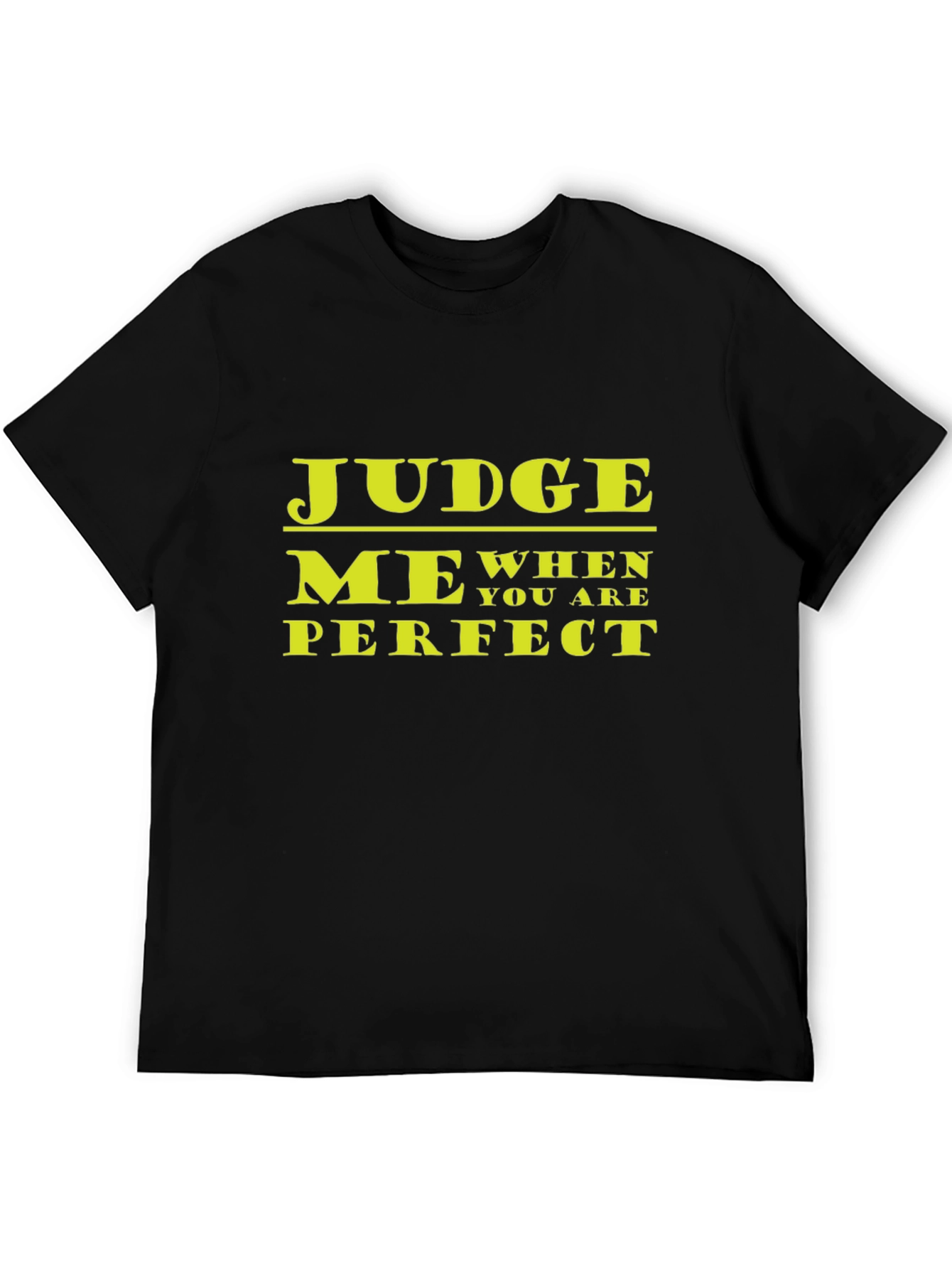 Judge Me When You Are Perfect Graphic T-Shirt
