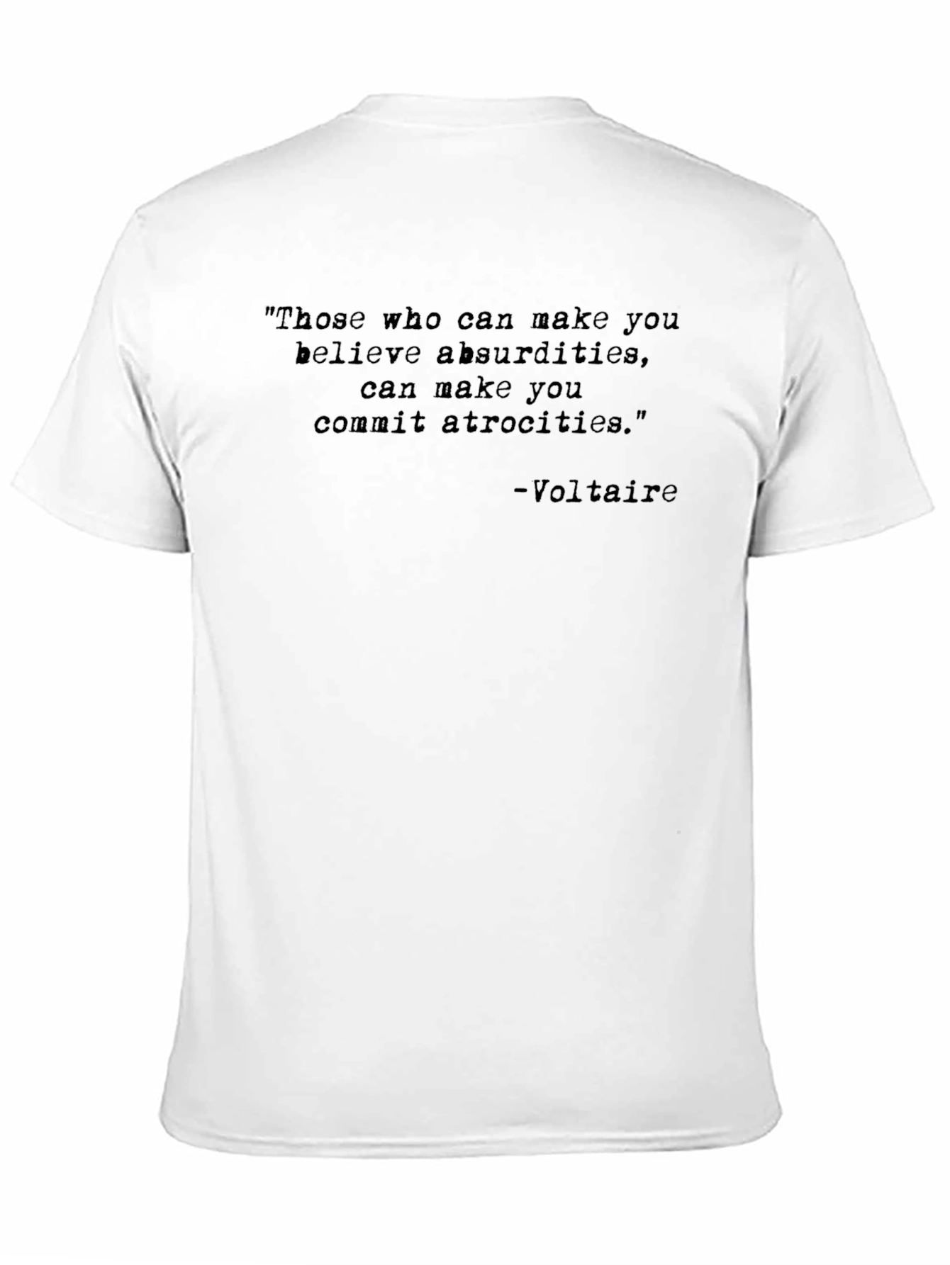 Voltaire Quote T-Shirt - Absurdities & Atrocities