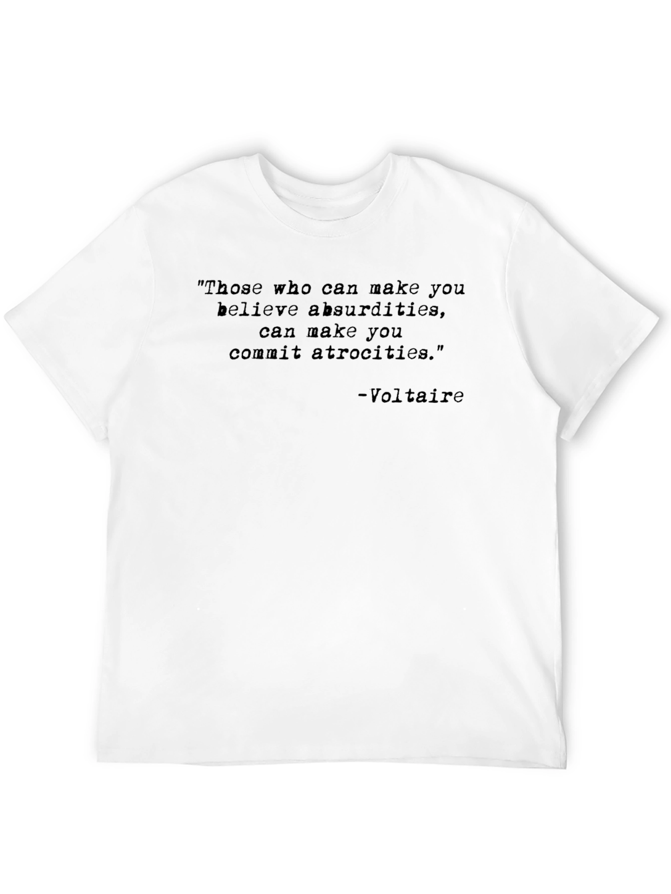 Voltaire Quote T-Shirt - Absurdities & Atrocities