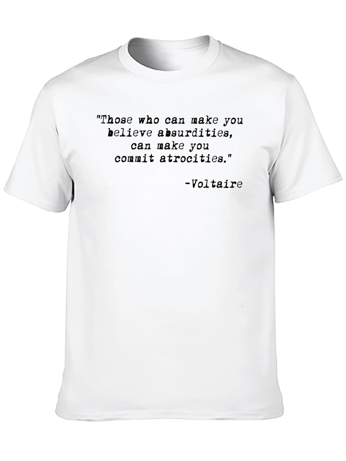 Voltaire Quote T-Shirt - Absurdities & Atrocities