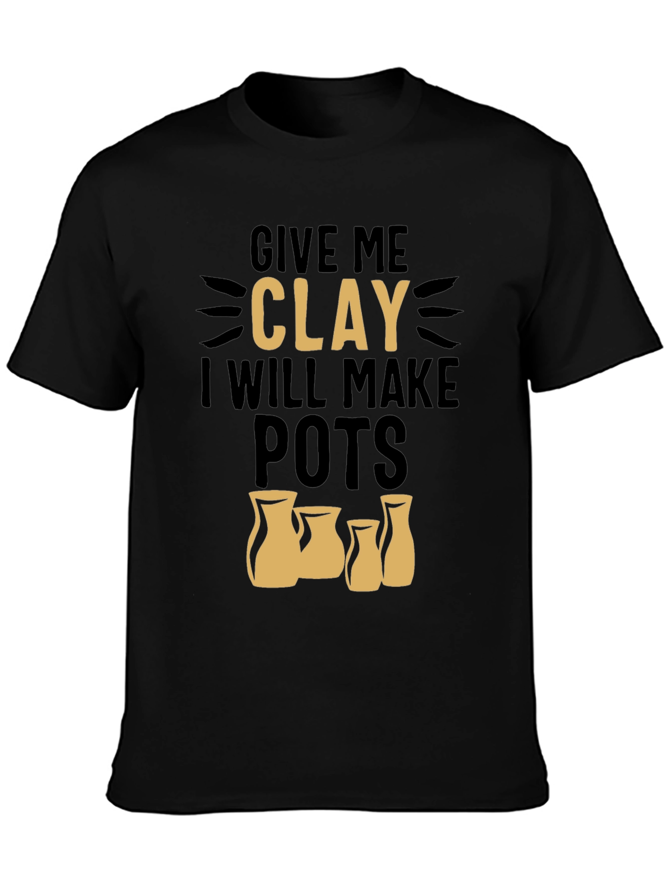 Give Me Clay T-Shirt - Pottery Lover