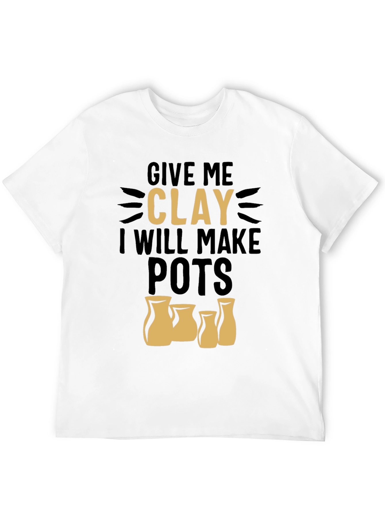 Give Me Clay T-Shirt - Pottery Lover