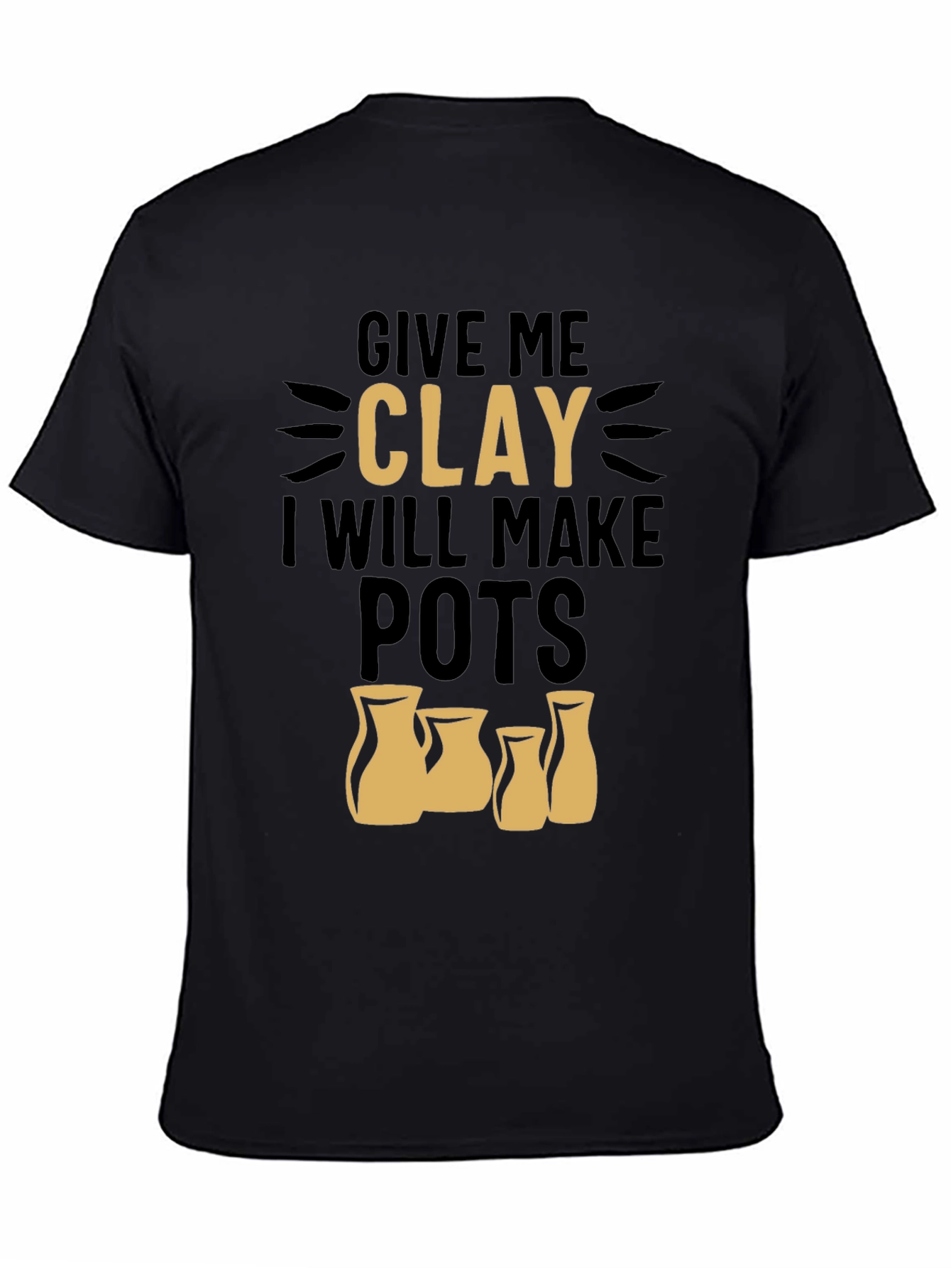 Give Me Clay T-Shirt - Pottery Lover